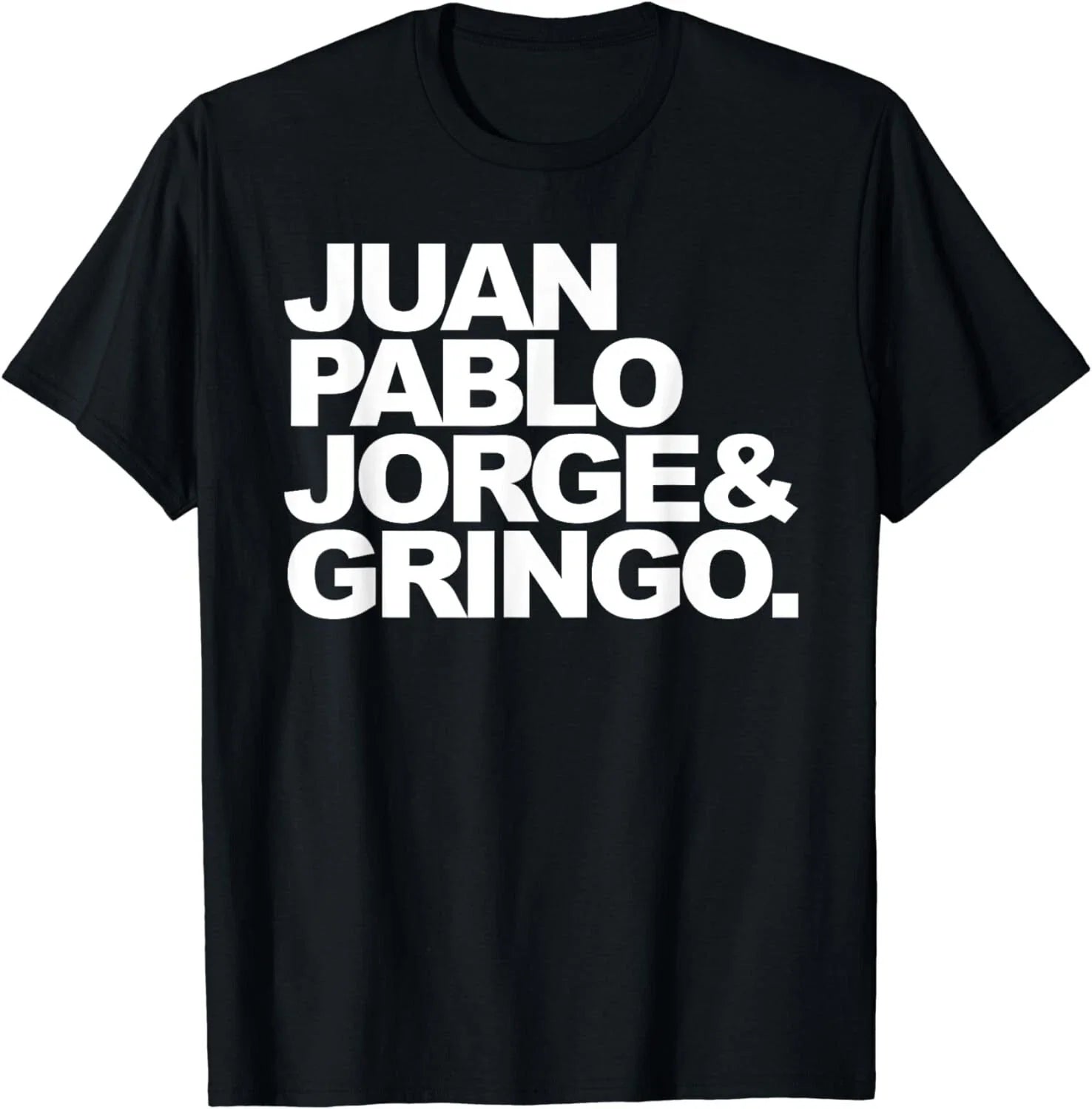 juan and pablo jorge and gringo Gift Unisex T-Shirt Unisex T-shirt, Sweatshirt, Hoodie, Long Sleeve Tee - T-Shirt, Sweatshirt, Hoodie