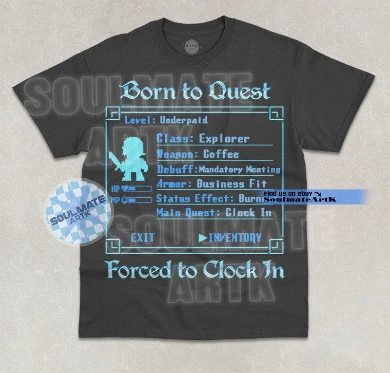 Born To Quest Forced To Clock In T-Shirt Funny Meme Game Lover Work Graphic Tee Unisex T-shirt, Sweatshirt, Hoodie, Long Sleeve Tee - T-Shirt, Sweatshirt, Hoodie