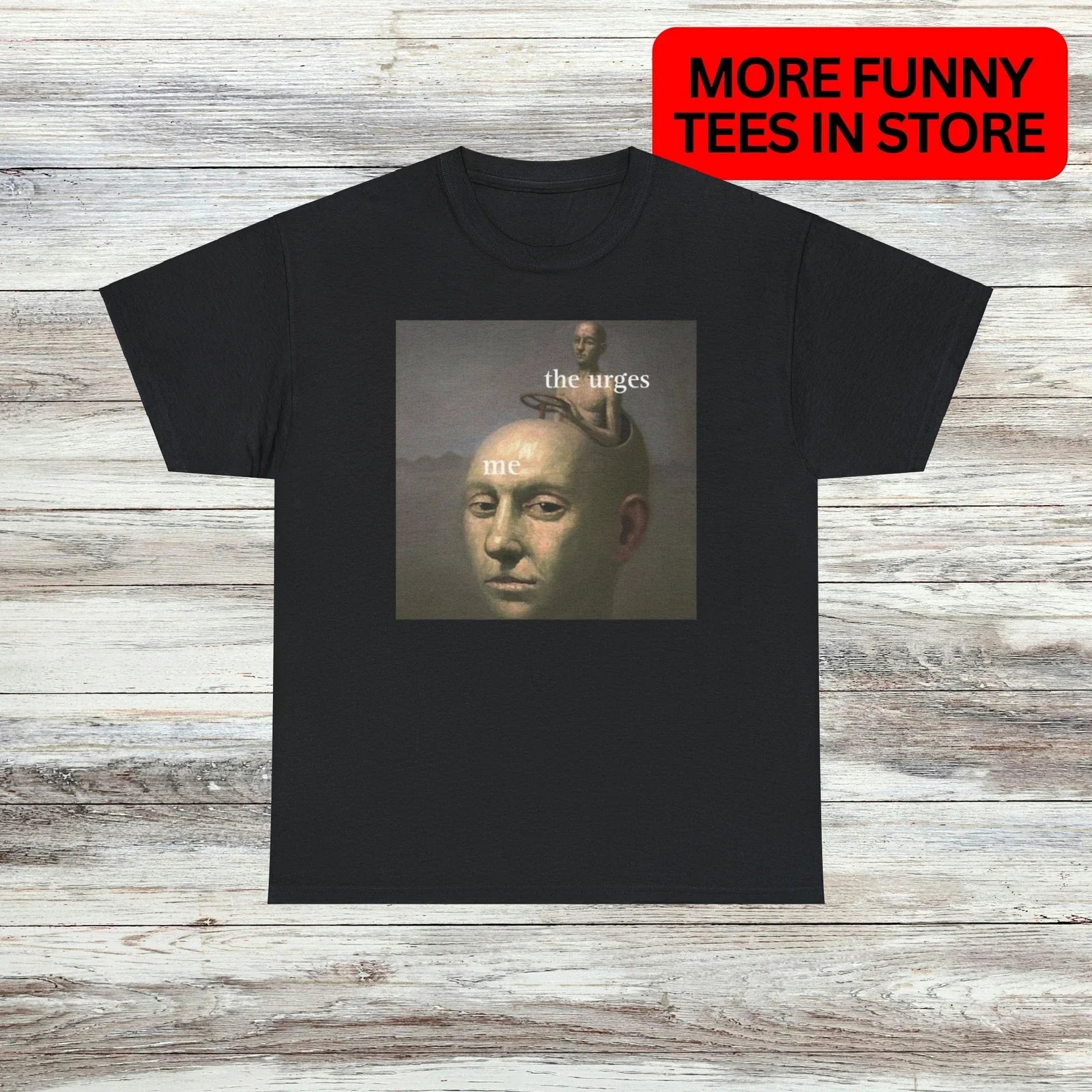 The Urges T-Shirt Unisex Male or Female Funny Shirt Meme Unisex T-shirt, Sweatshirt, Hoodie, Long Sleeve Tee - T-Shirt, Sweatshirt, Hoodie