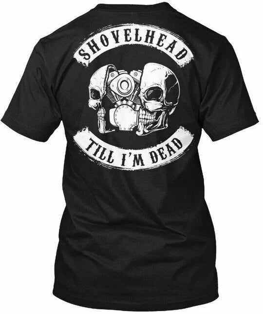 Shovelhead Till Im Dead - I'm Tee T-Shirt Made in the USA Size S to 5XL Unisex T-shirt, Sweatshirt, Hoodie, Long Sleeve Tee - T-Shirt, Sweatshirt, Hoodie