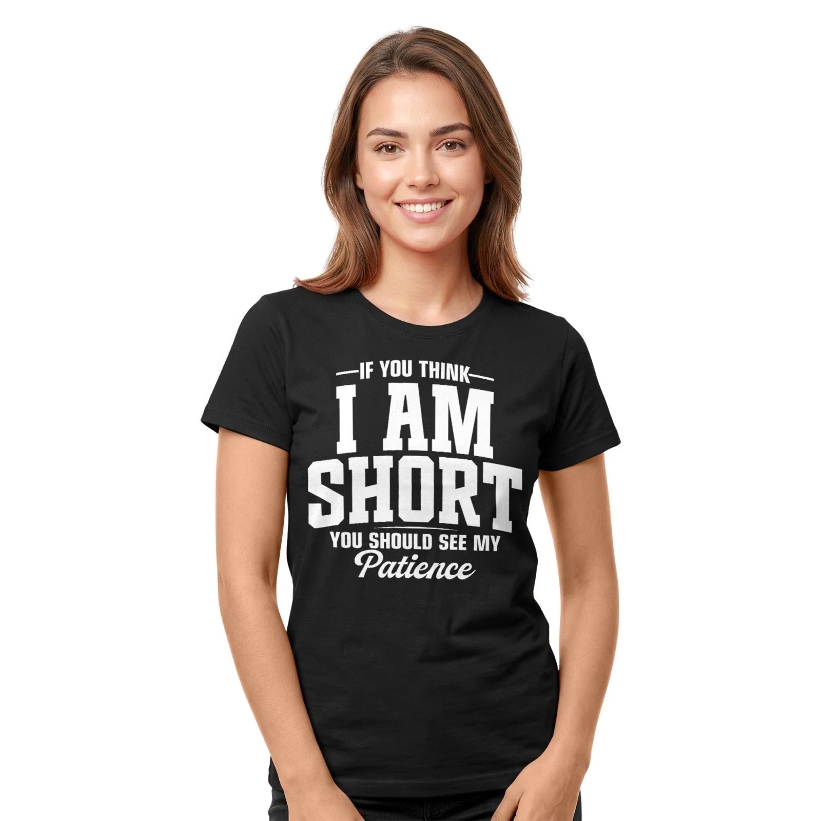 If You Think I Am Short You See My Patience T-shirt Funny Women's Sarcastic Tee Unisex T-shirt, Sweatshirt, Hoodie, Long Sleeve Tee - T-Shirt, Sweatshirt, Hoodie