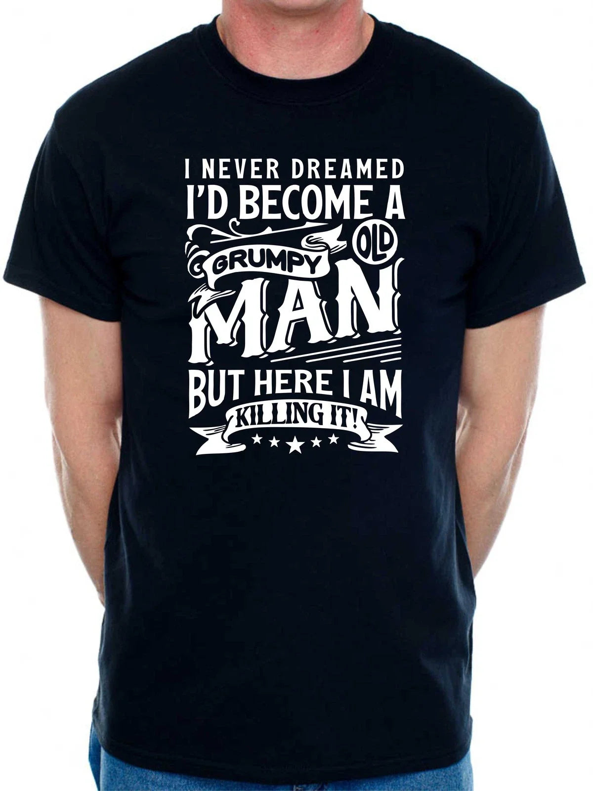I've Become A Grumpy Old Man T-Shirt Funny Slogan Birthday Men Man's Tee Unisex T-shirt, Sweatshirt, Hoodie, Long Sleeve Tee - T-Shirt, Sweatshirt, Hoodie