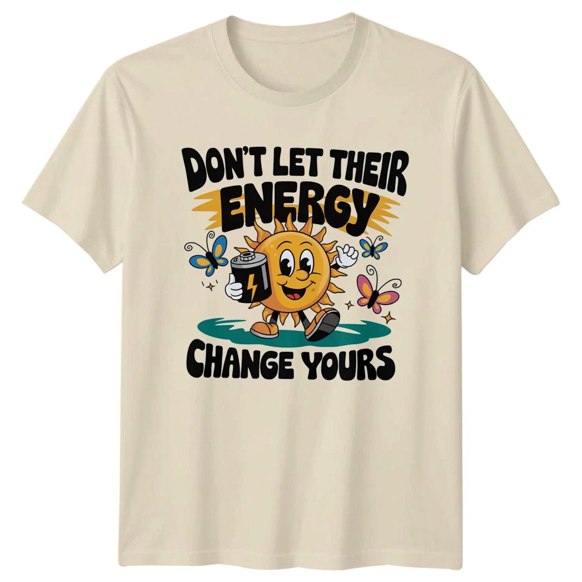 Don't Let Their Energy Change Yours Cartoon Sun Sarcastic T-Shirt Unisex T-shirt, Sweatshirt, Hoodie, Long Sleeve Tee - T-Shirt, Sweatshirt, Hoodie