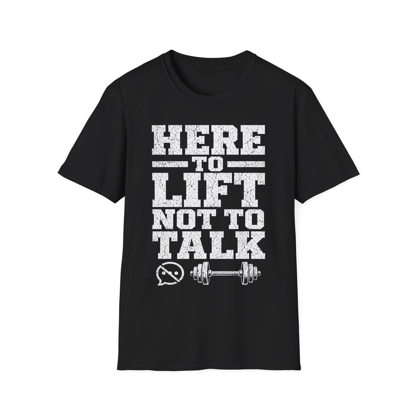 Funny Workout Gym T-Shirt Here To Lift Not To Talk Fitness Motivational Tee Unisex T-shirt, Sweatshirt, Hoodie, Long Sleeve Tee - T-Shirt, Sweatshirt, Hoodie