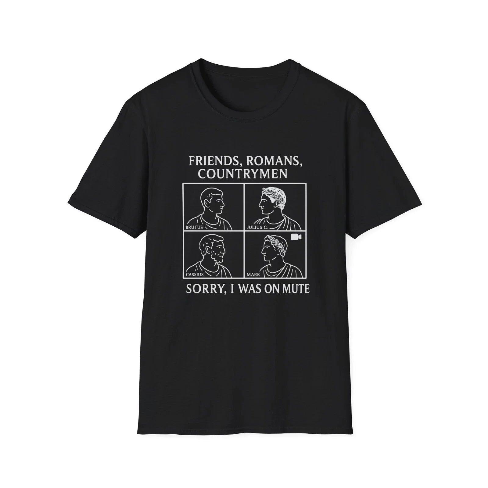 Friends, Romans, countrymen...Sorry I Was on Mute Unisex T-Shirt Unisex T-shirt, Sweatshirt, Hoodie, Long Sleeve Tee - T-Shirt, Sweatshirt, Hoodie