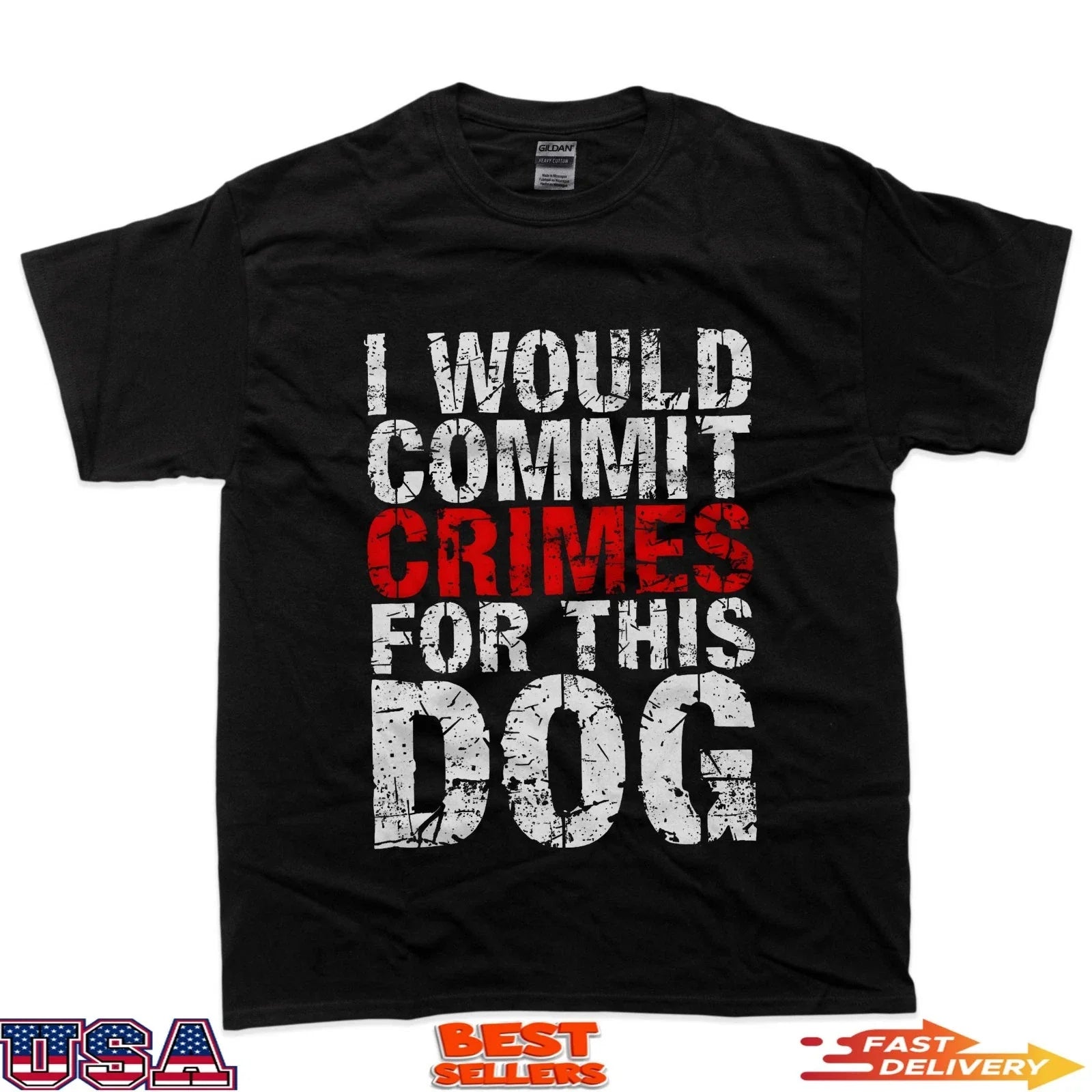 I Would Commit Crimes For This Dog Funny Bold Quote T-Shirt Unisex T-shirt, Sweatshirt, Hoodie, Long Sleeve Tee - T-Shirt, Sweatshirt, Hoodie