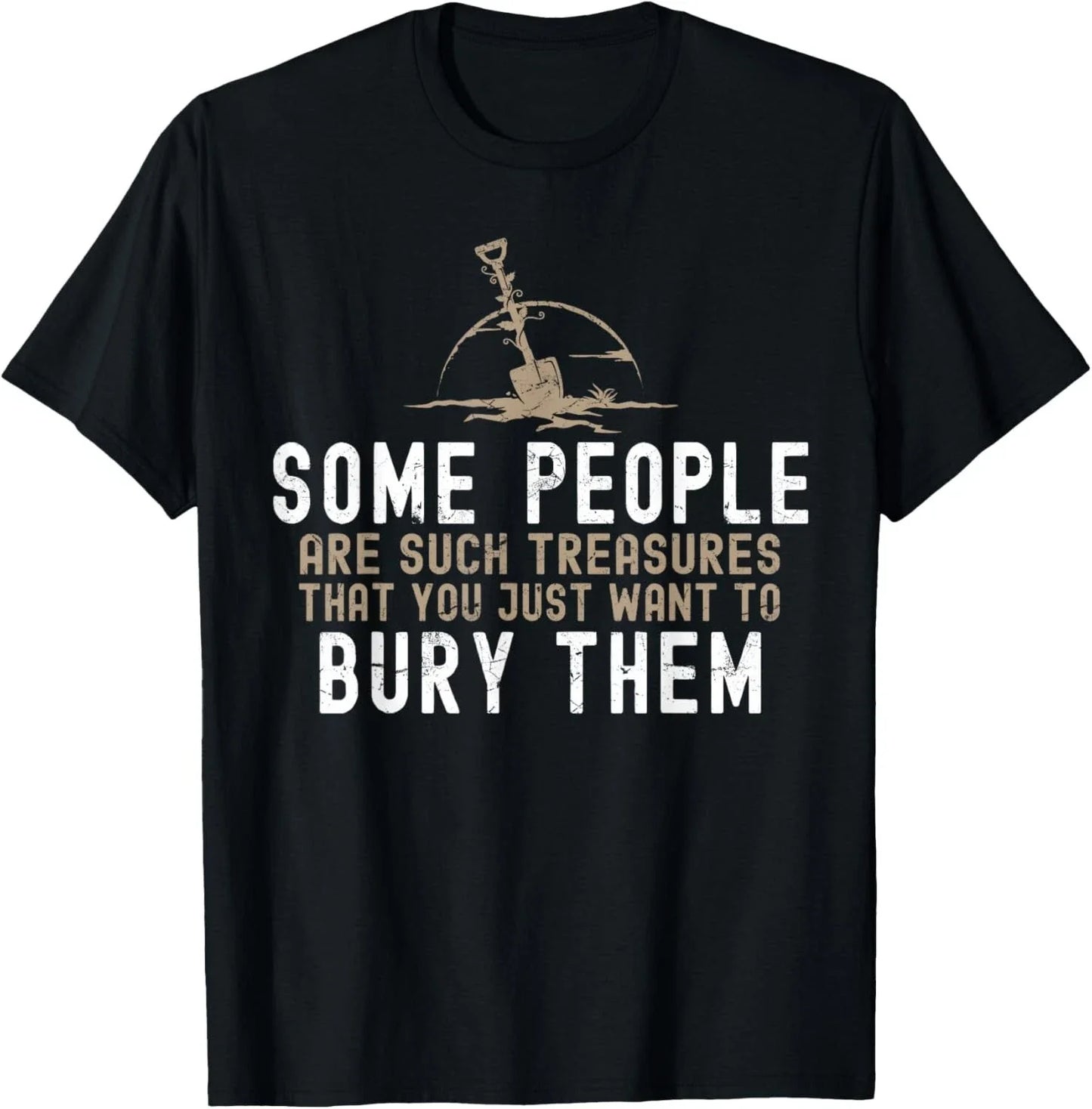 Sarcastic_ Some People Are Such Treasures Funny Dark Humor Gift Unisex T-Shirt Unisex T-shirt, Sweatshirt, Hoodie, Long Sleeve Tee - T-Shirt, Sweatshirt, Hoodie