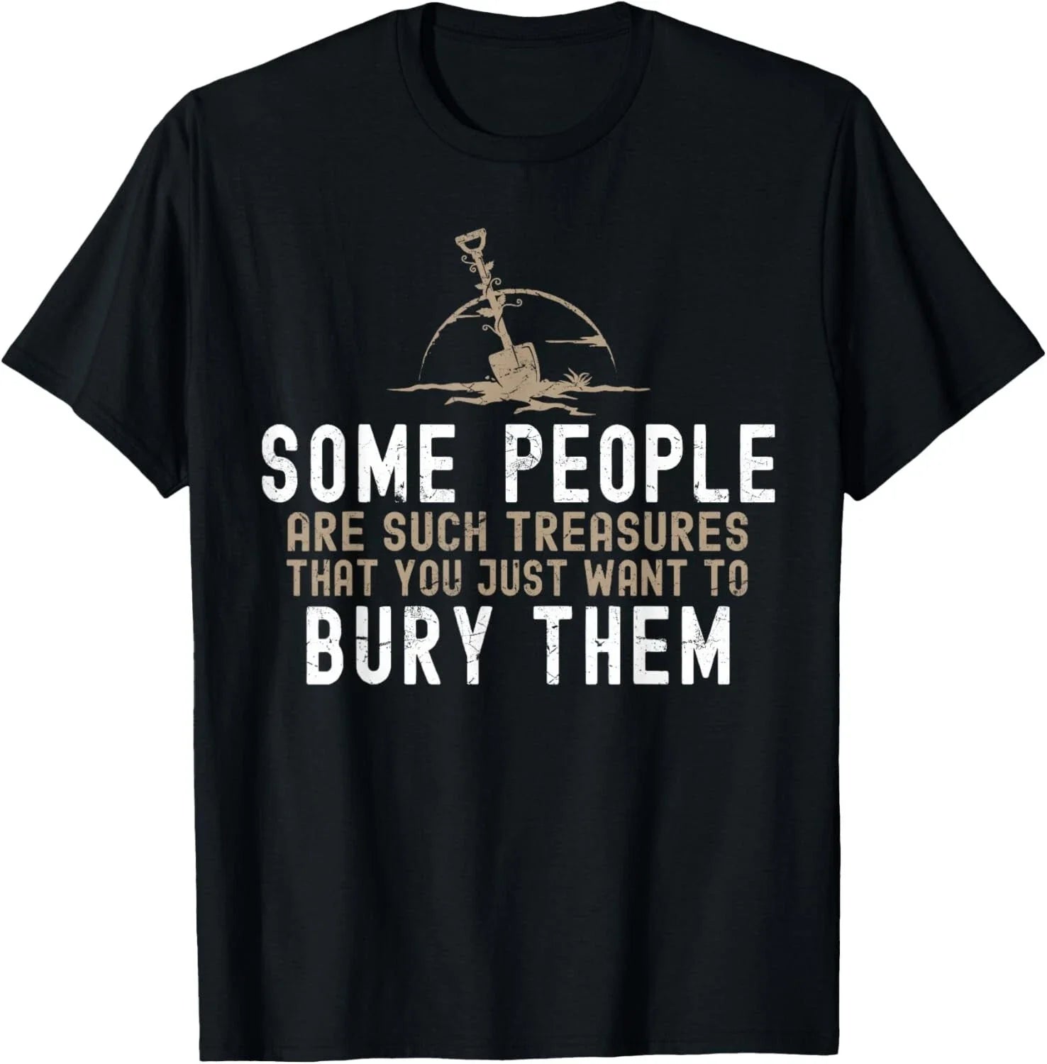 Sarcastic_ Some People Are Such Treasures Funny Dark Humor Gift Unisex T-Shirt Unisex T-shirt, Sweatshirt, Hoodie, Long Sleeve Tee - T-Shirt, Sweatshirt, Hoodie