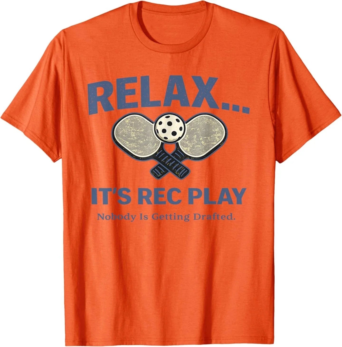 Relax It's Rec Play Nobody is Getting Drafted T-Shirt Unisex T-shirt, Sweatshirt, Hoodie, Long Sleeve Tee - T-Shirt, Sweatshirt, Hoodie