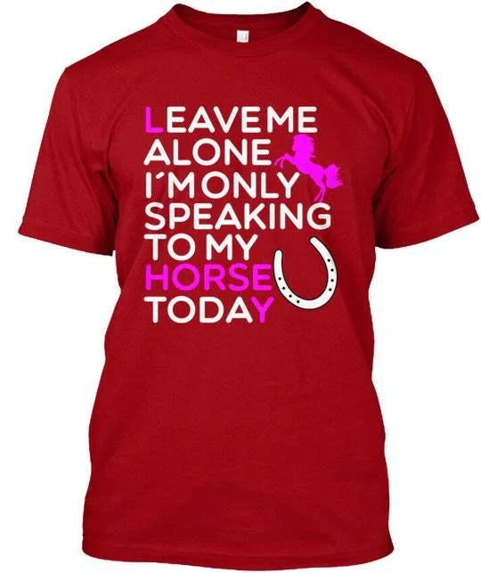 Funny Horse Quote For Lovers Woman Leave Me Alone T-Shirt Made in USA S to 5XL Unisex T-shirt, Sweatshirt, Hoodie, Long Sleeve Tee - T-Shirt, Sweatshirt, Hoodie