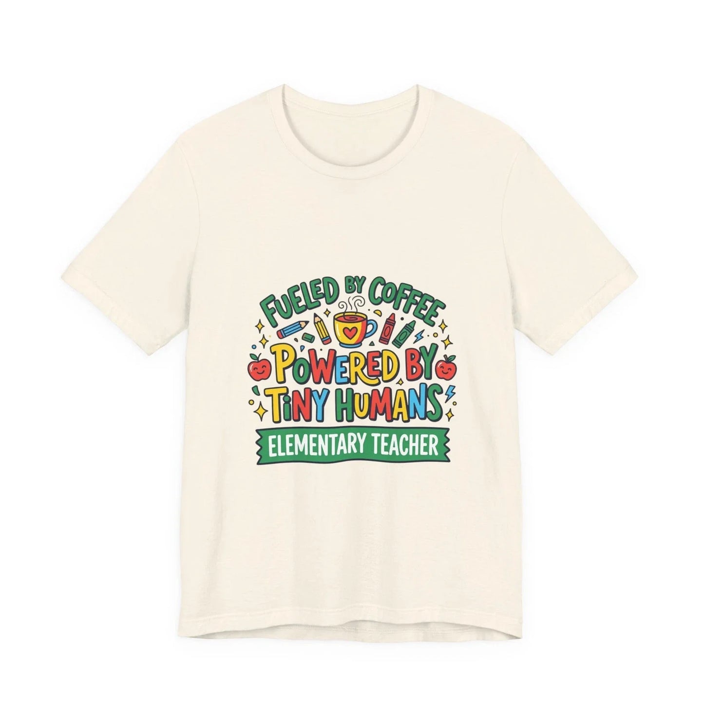 Fueled by Coffee Powered by Tiny Humans T-Shirt | Teacher Appreciation Unisex T-shirt, Sweatshirt, Hoodie, Long Sleeve Tee - T-Shirt, Sweatshirt, Hoodie