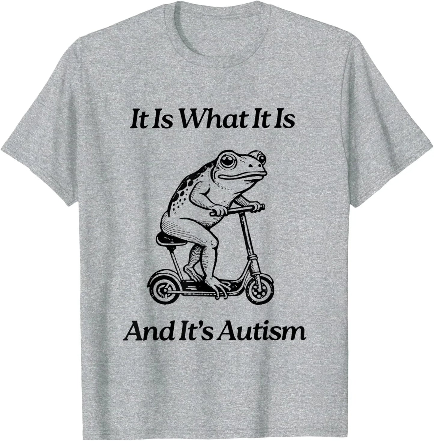 It Is What It Is And It Is Autism Funny Frog Trendy Unisex T-Shirt Unisex T-shirt, Sweatshirt, Hoodie, Long Sleeve Tee - T-Shirt, Sweatshirt, Hoodie