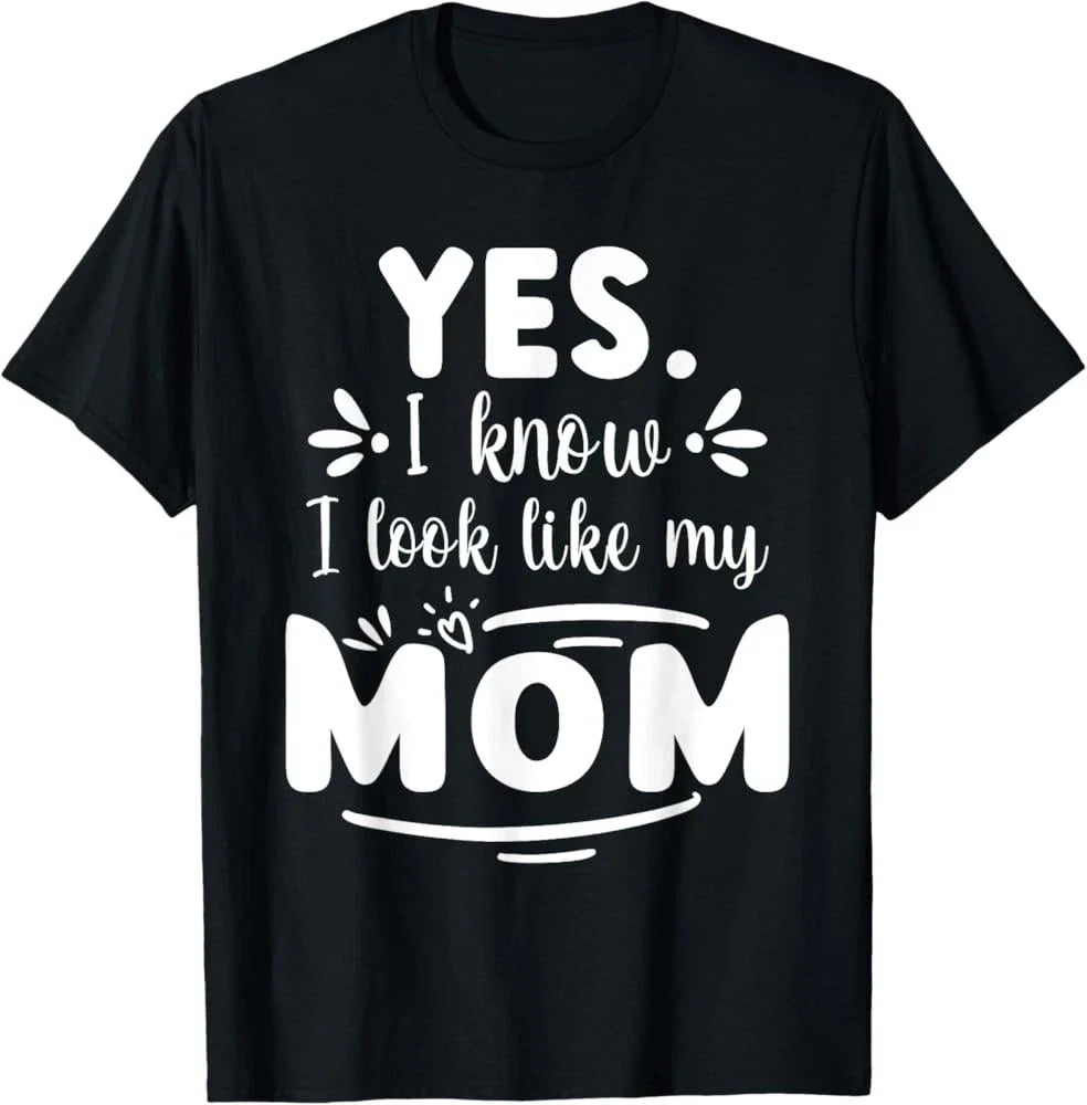 Yes I Know I Look Like My Mom Funny Quote T shirt Unisex T-shirt, Sweatshirt, Hoodie, Long Sleeve Tee - T-Shirt, Sweatshirt, Hoodie