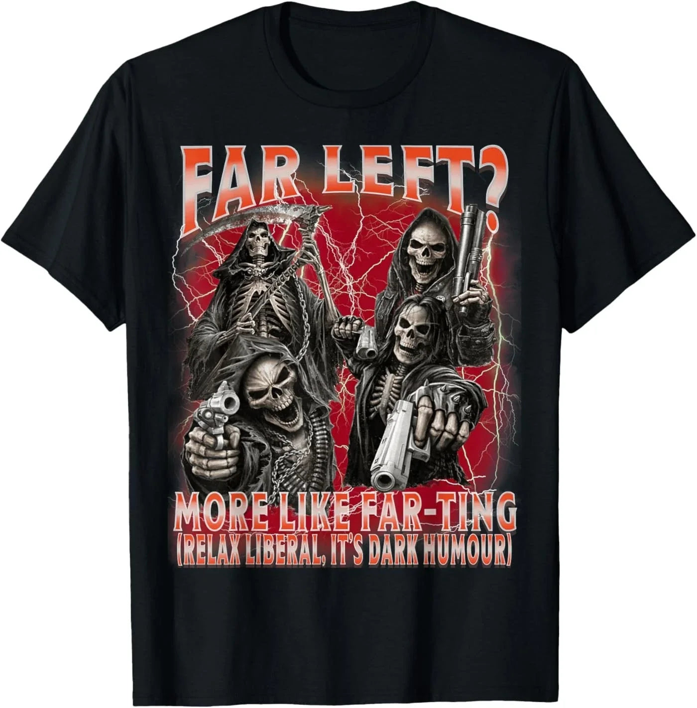 Funny Far Left More Like Farting Skeleton Meme T-Shirt Unisex T-shirt, Sweatshirt, Hoodie, Long Sleeve Tee - T-Shirt, Sweatshirt, Hoodie