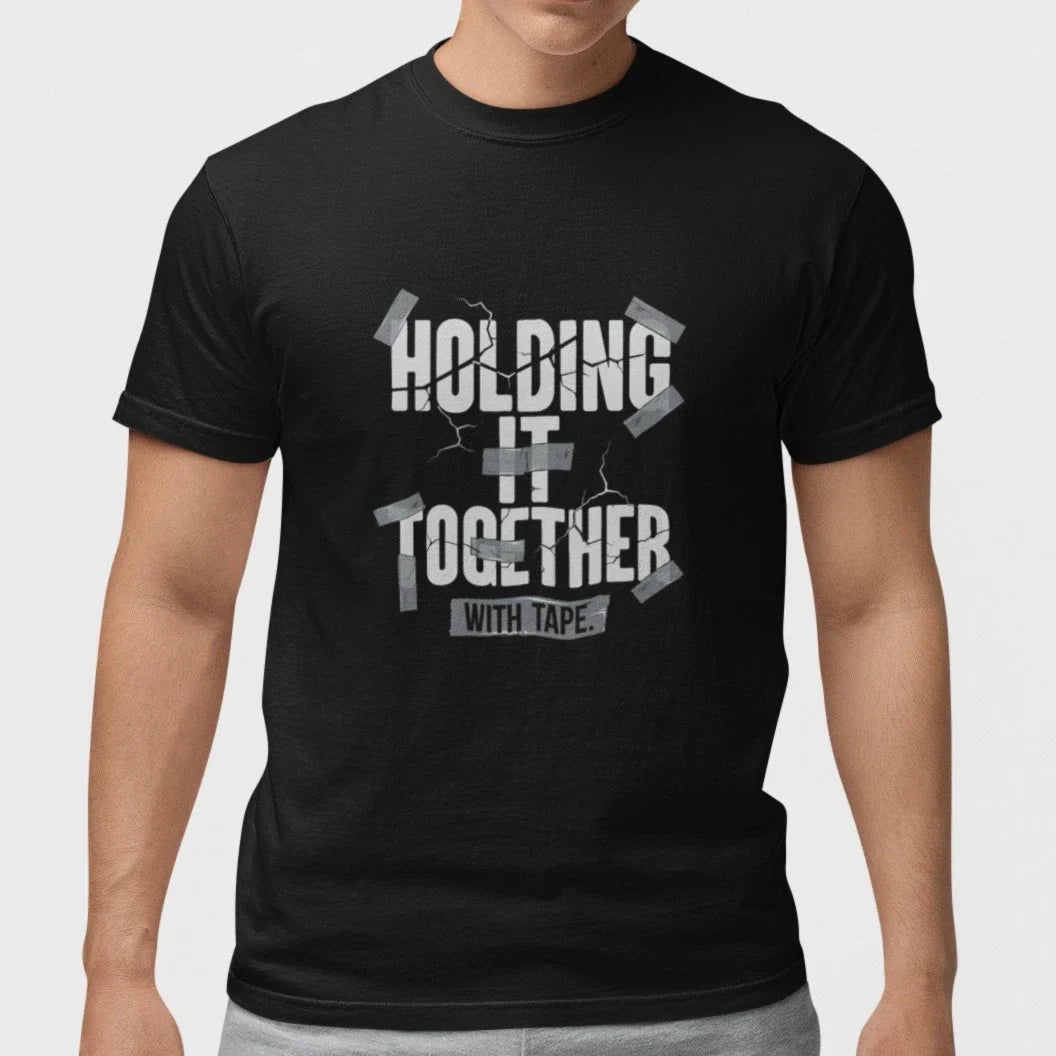 Holding It Together With Tape Shirt Funny Quote Tee Casual Gift Top Unisex T-shirt, Sweatshirt, Hoodie, Long Sleeve Tee - T-Shirt, Sweatshirt, Hoodie