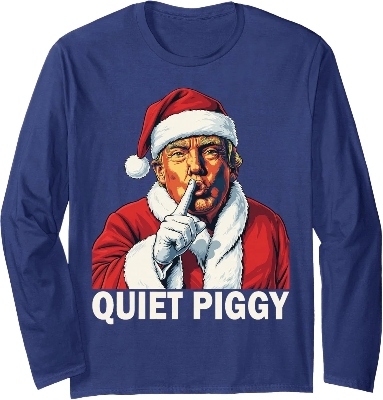 Funny Christmas Quiet Piggy Quiet Piggy Funny Meme Long Sleeve T-Shirt Unisex T-shirt, Sweatshirt, Hoodie, Long Sleeve Tee - T-Shirt, Sweatshirt, Hoodie