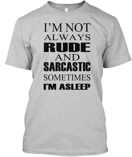 Rude And Sarcastic Funny - Im Not Always Sometimes T-Shirt Made in USA S to 5XL Unisex T-shirt, Sweatshirt, Hoodie, Long Sleeve Tee - T-Shirt, Sweatshirt, Hoodie