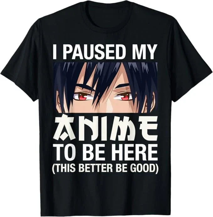 I Paused My Anime To Be Here Japan Kawaii Manga Anime Gifts T-Shirt Unisex T-shirt, Sweatshirt, Hoodie, Long Sleeve Tee - T-Shirt, Sweatshirt, Hoodie