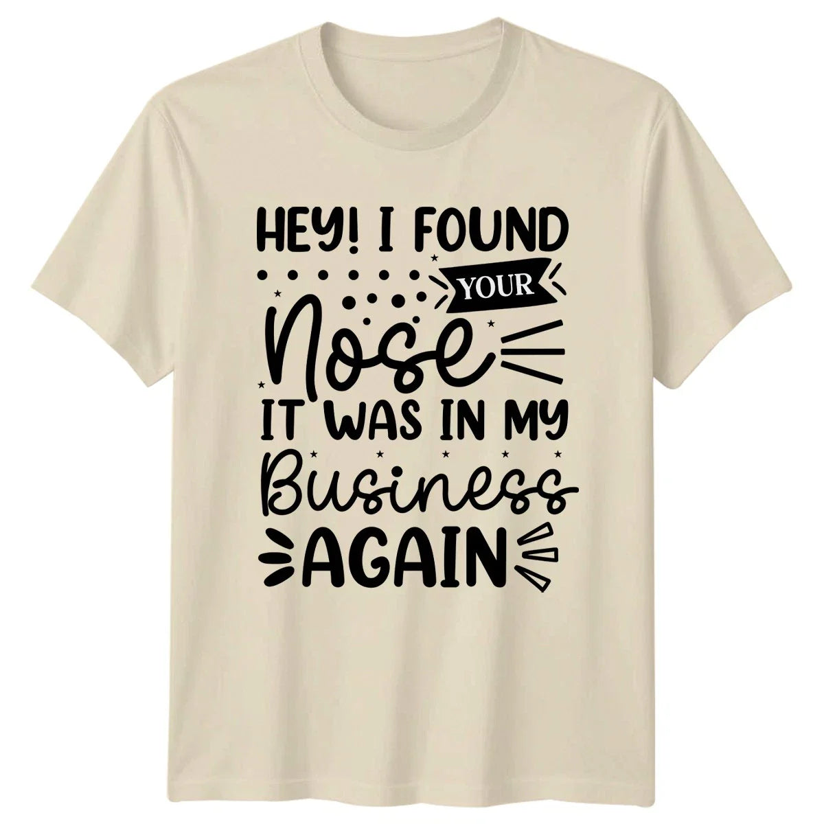 Hey I Found Your Nose T-Shirt Sarcastic Quotes Humor Birthday Gift For Him Unisex T-shirt, Sweatshirt, Hoodie, Long Sleeve Tee - T-Shirt, Sweatshirt, Hoodie