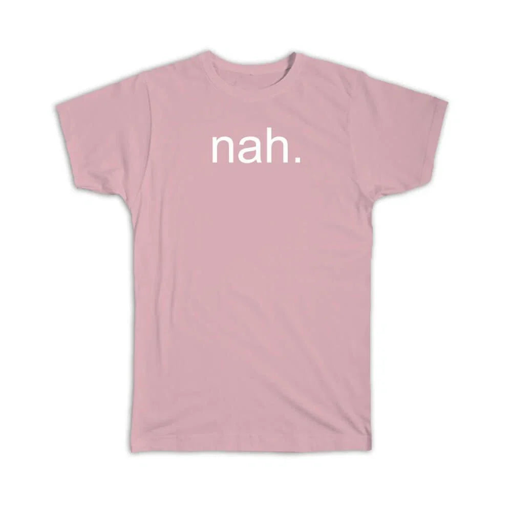 Gift T-Shirt : Nah Quote Historic Saying Black African American Art Print Unisex T-shirt, Sweatshirt, Hoodie, Long Sleeve Tee - T-Shirt, Sweatshirt, Hoodie