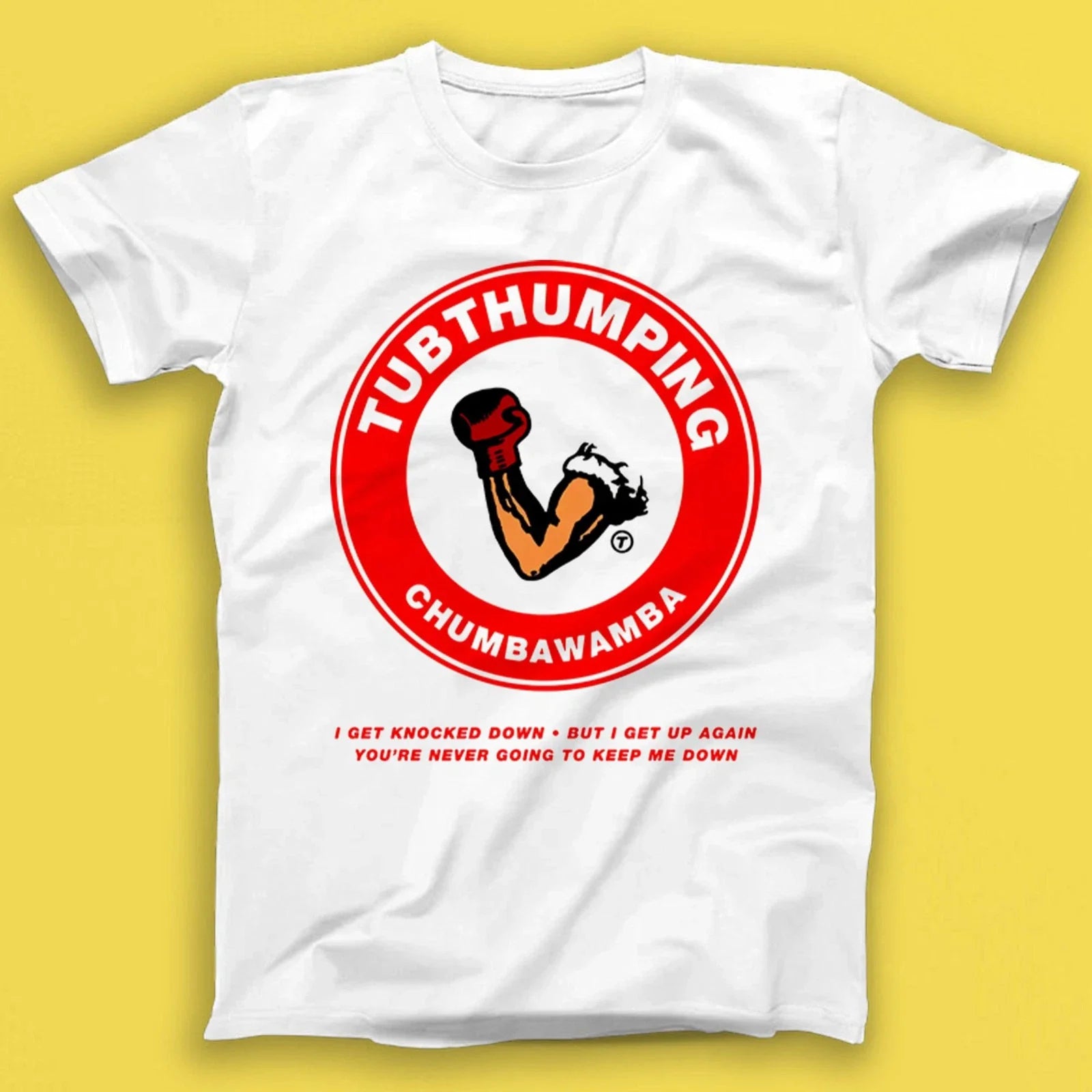 Chumbawamba Tubthumping Punk Rock Pop Music Gift Tshirt T2531 Unisex T-shirt, Sweatshirt, Hoodie, Long Sleeve Tee - T-Shirt, Sweatshirt, Hoodie