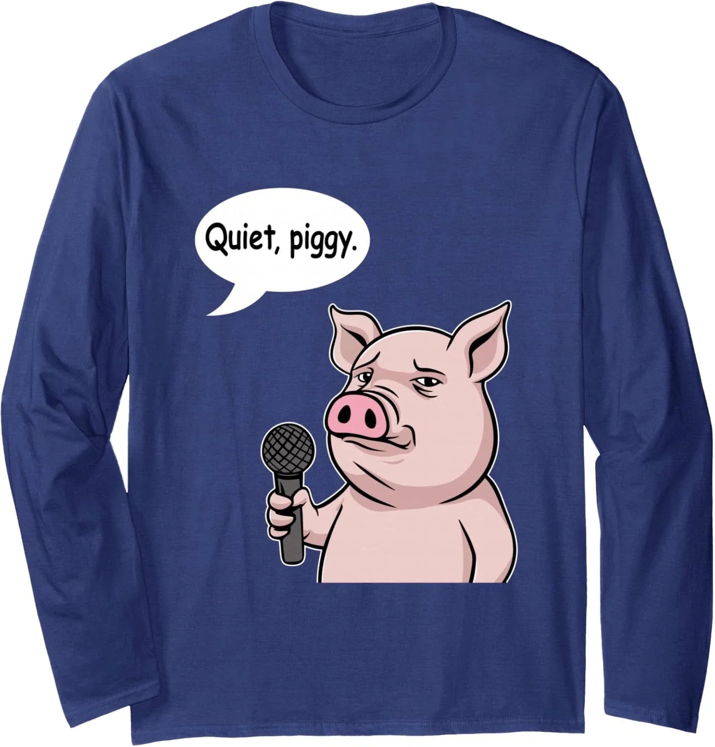 Quiet Piggy Funny Meme Retro Vintage Design Long Sleeve T-Shirt Unisex T-shirt, Sweatshirt, Hoodie, Long Sleeve Tee - T-Shirt, Sweatshirt, Hoodie