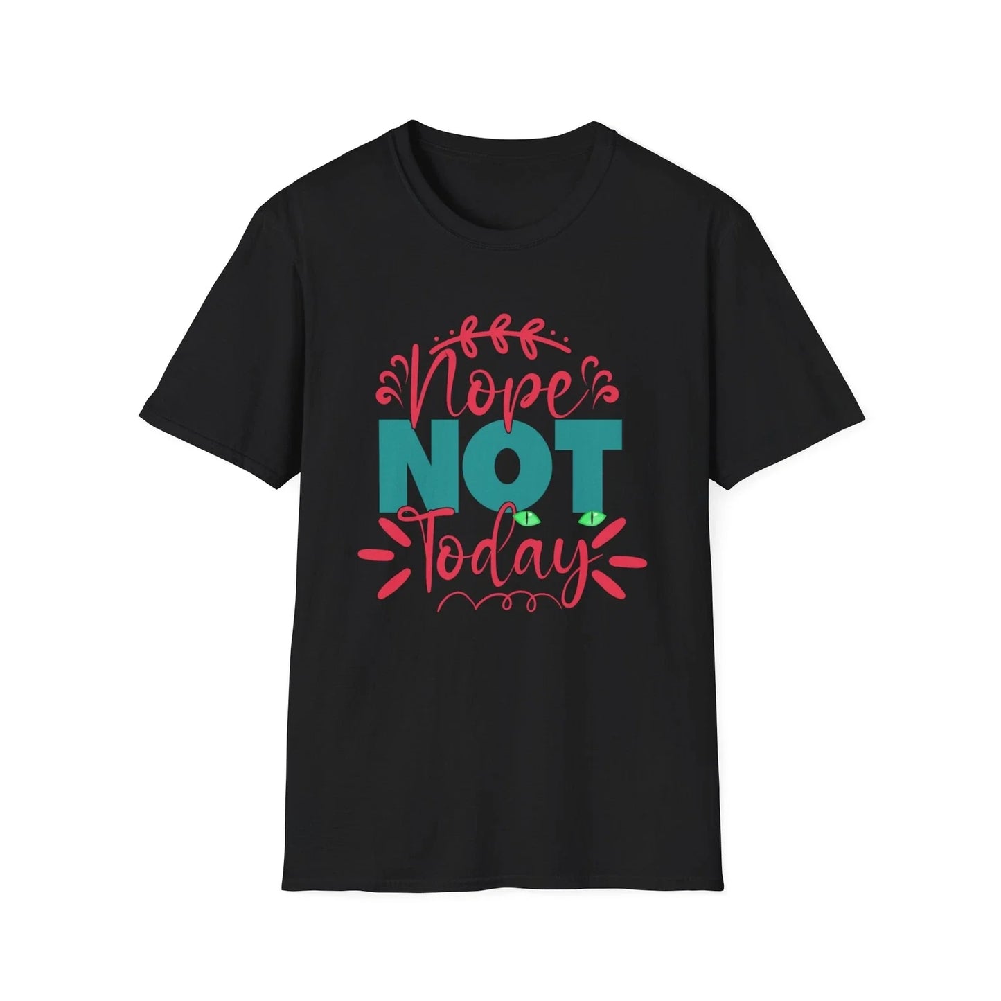Nope Not Today Funny Sarcastic T-shirt, Girlfriend, Mom Softstyle T-Shirt Unisex T-shirt, Sweatshirt, Hoodie, Long Sleeve Tee - T-Shirt, Sweatshirt, Hoodie