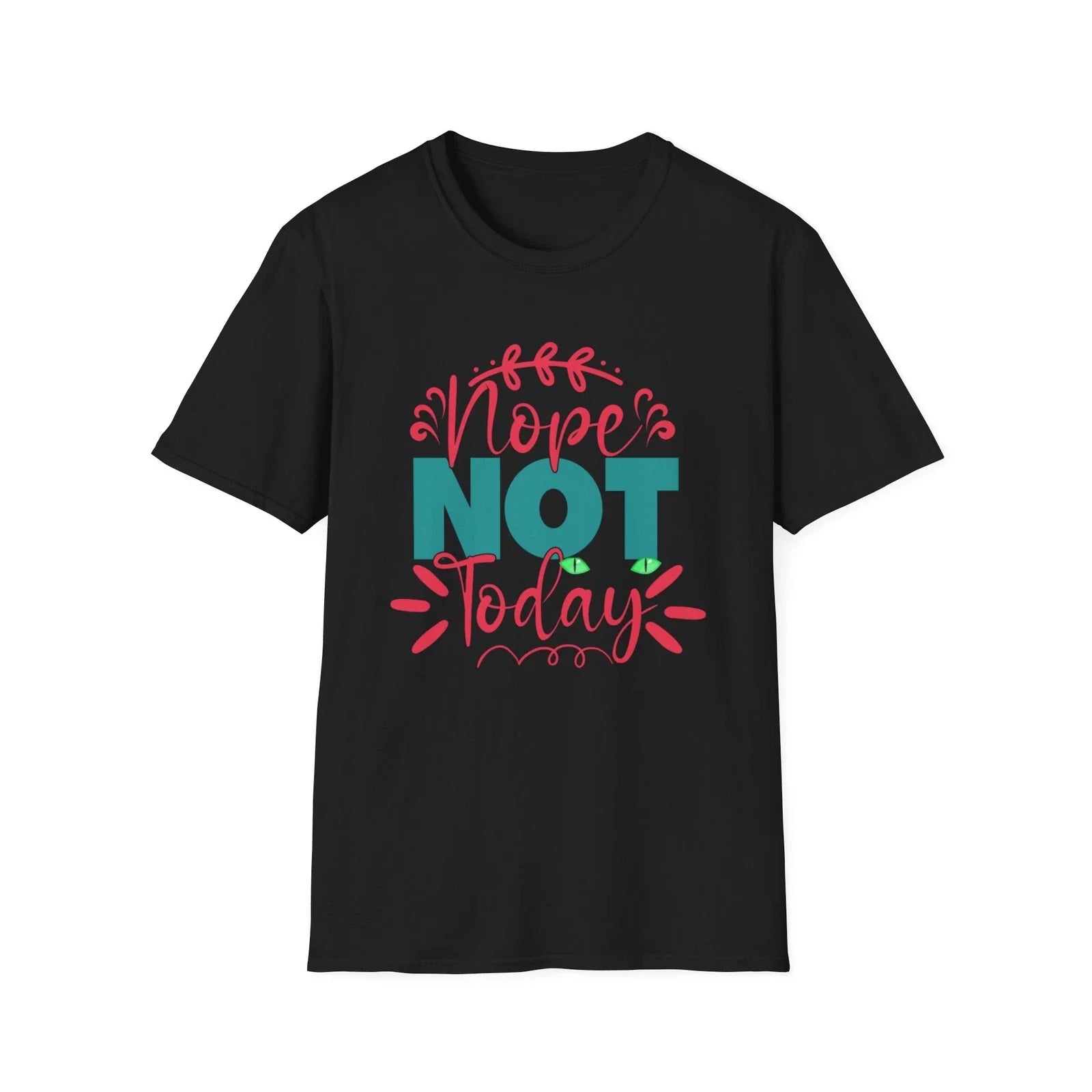 Nope Not Today Funny Sarcastic T-shirt, Girlfriend, Mom Softstyle T-Shirt Unisex T-shirt, Sweatshirt, Hoodie, Long Sleeve Tee - T-Shirt, Sweatshirt, Hoodie