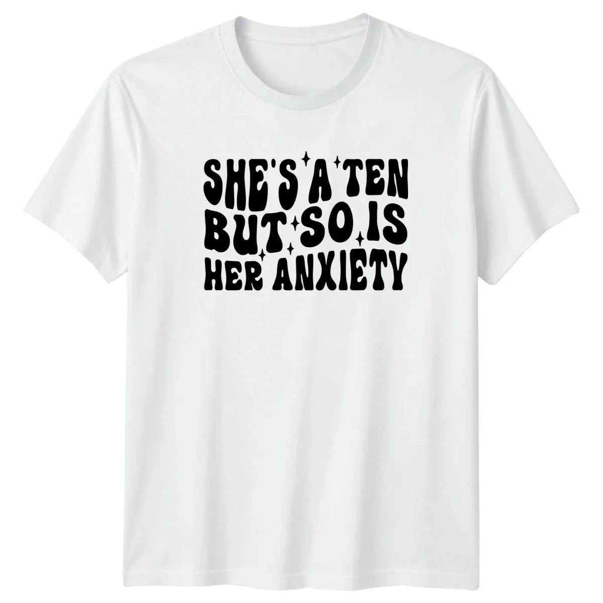Shes A Ten But So Is Womens T-Shirt Anxiety Meme Humor Funny Gift For Her Unisex T-shirt, Sweatshirt, Hoodie, Long Sleeve Tee - T-Shirt, Sweatshirt, Hoodie