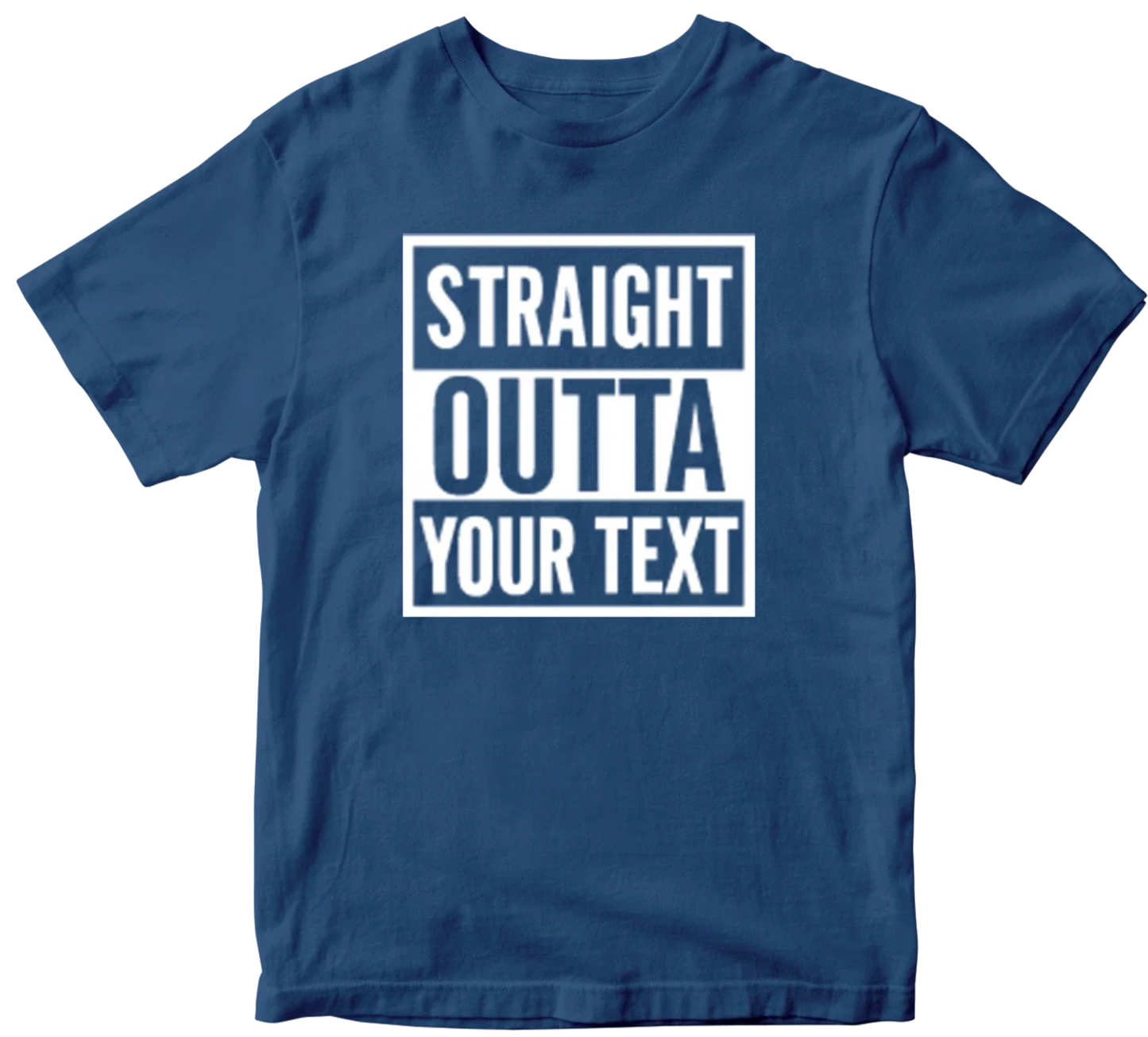 Straight Outta T-shirt Personalised Custom Your Text Name Funny Novelty Gifts Unisex T-shirt, Sweatshirt, Hoodie, Long Sleeve Tee - T-Shirt, Sweatshirt, Hoodie