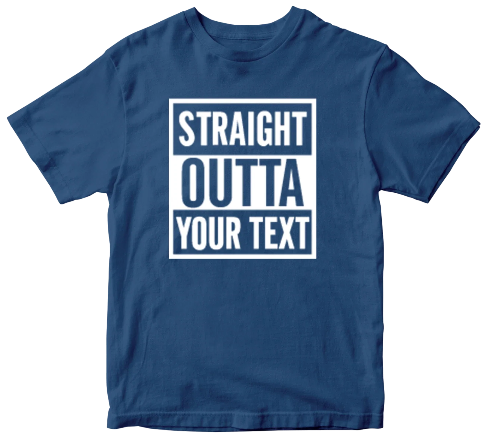 Straight Outta T-shirt Personalised Custom Your Text Name Funny Novelty Gifts Unisex T-shirt, Sweatshirt, Hoodie, Long Sleeve Tee - T-Shirt, Sweatshirt, Hoodie