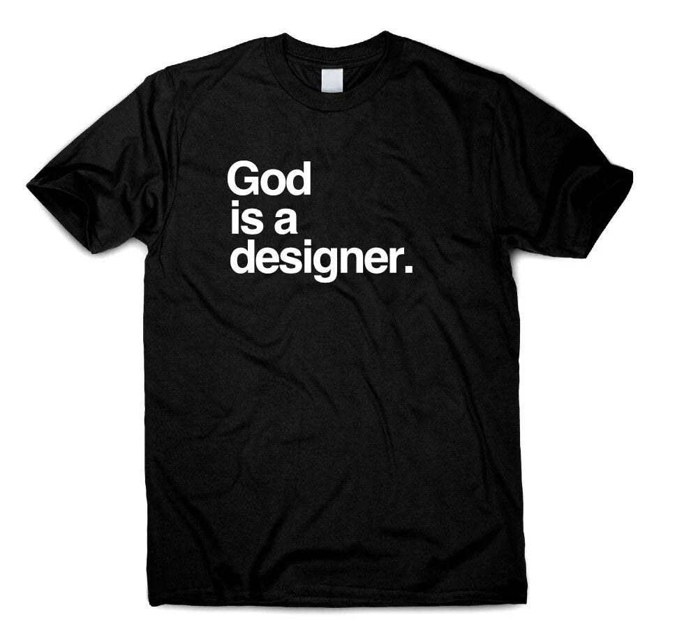 God is a designer T Shirt Quote for Men Women Inspirational Casual Travel Work Unisex T-shirt, Sweatshirt, Hoodie, Long Sleeve Tee - T-Shirt, Sweatshirt, Hoodie