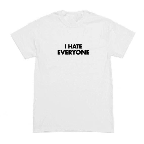 I Hate Everyone T shirt | I Hate You | Y2K | Aesthetics | 2000s Unisex T-shirt, Sweatshirt, Hoodie, Long Sleeve Tee - T-Shirt, Sweatshirt, Hoodie