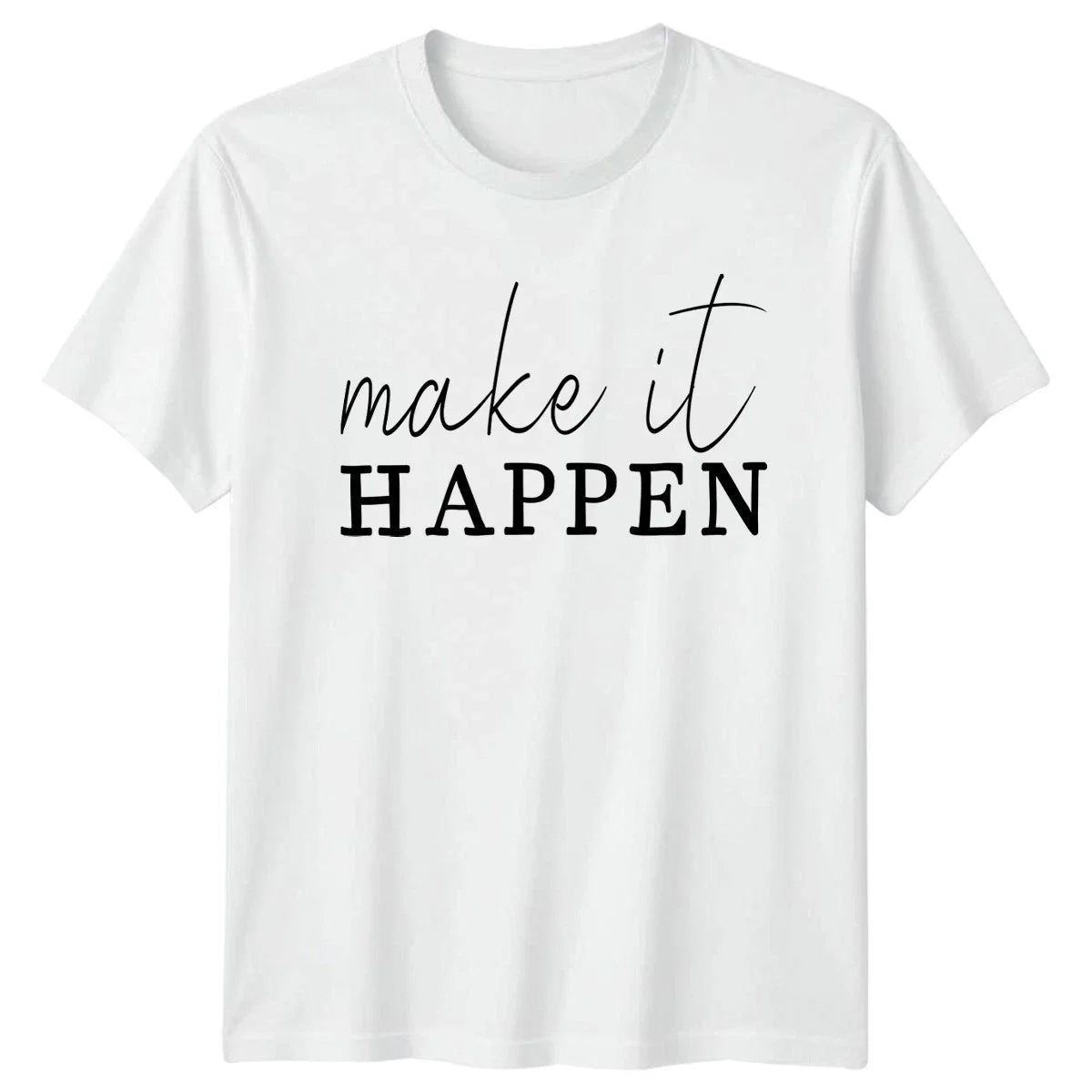 Make It Happen T-Shirt Motivational Success Gift For Him And Her Unisex T-shirt, Sweatshirt, Hoodie, Long Sleeve Tee - T-Shirt, Sweatshirt, Hoodie