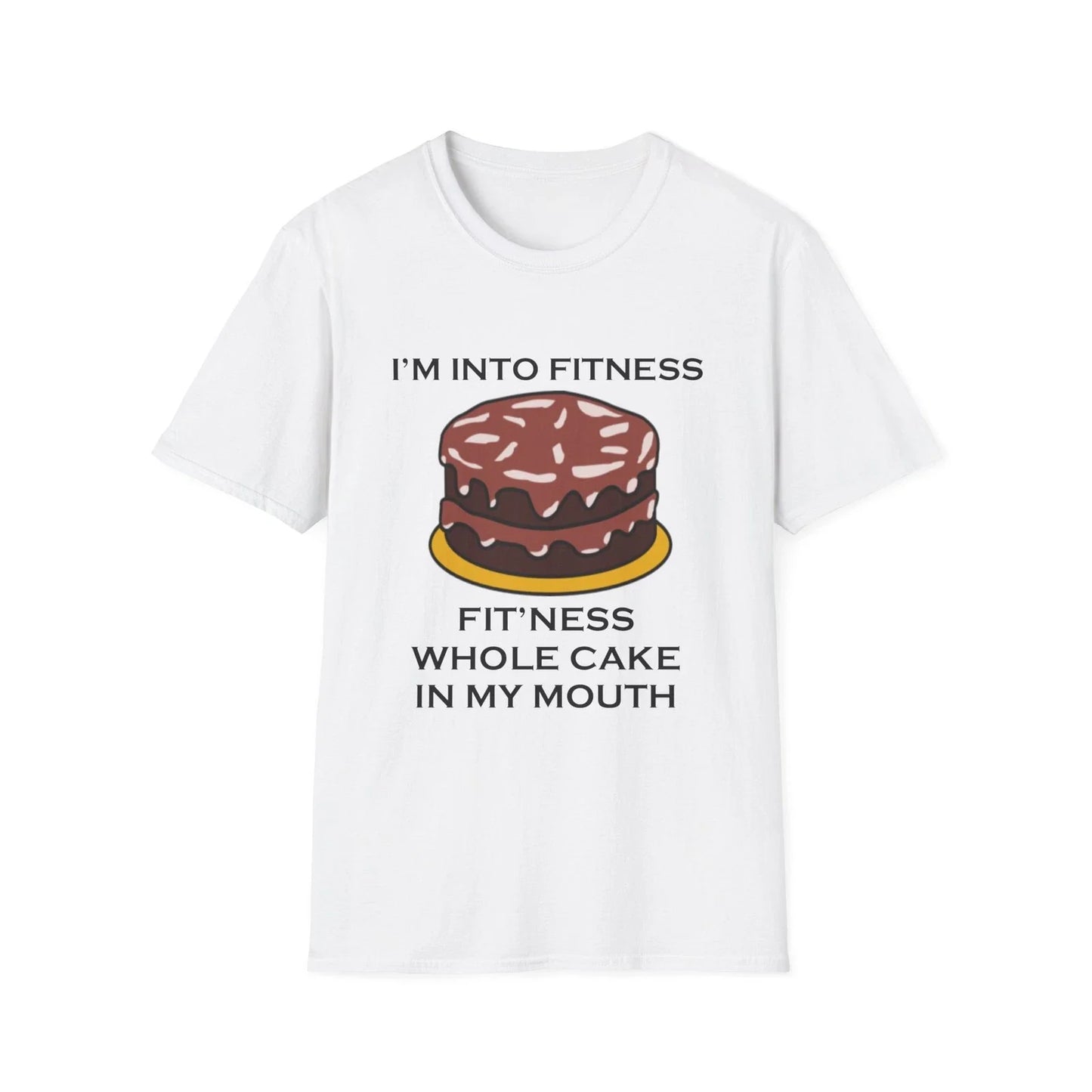 Im Into Fitness Cake Funny Quote White T-Shirt Gift Tee Unisex T-shirt, Sweatshirt, Hoodie, Long Sleeve Tee - T-Shirt, Sweatshirt, Hoodie