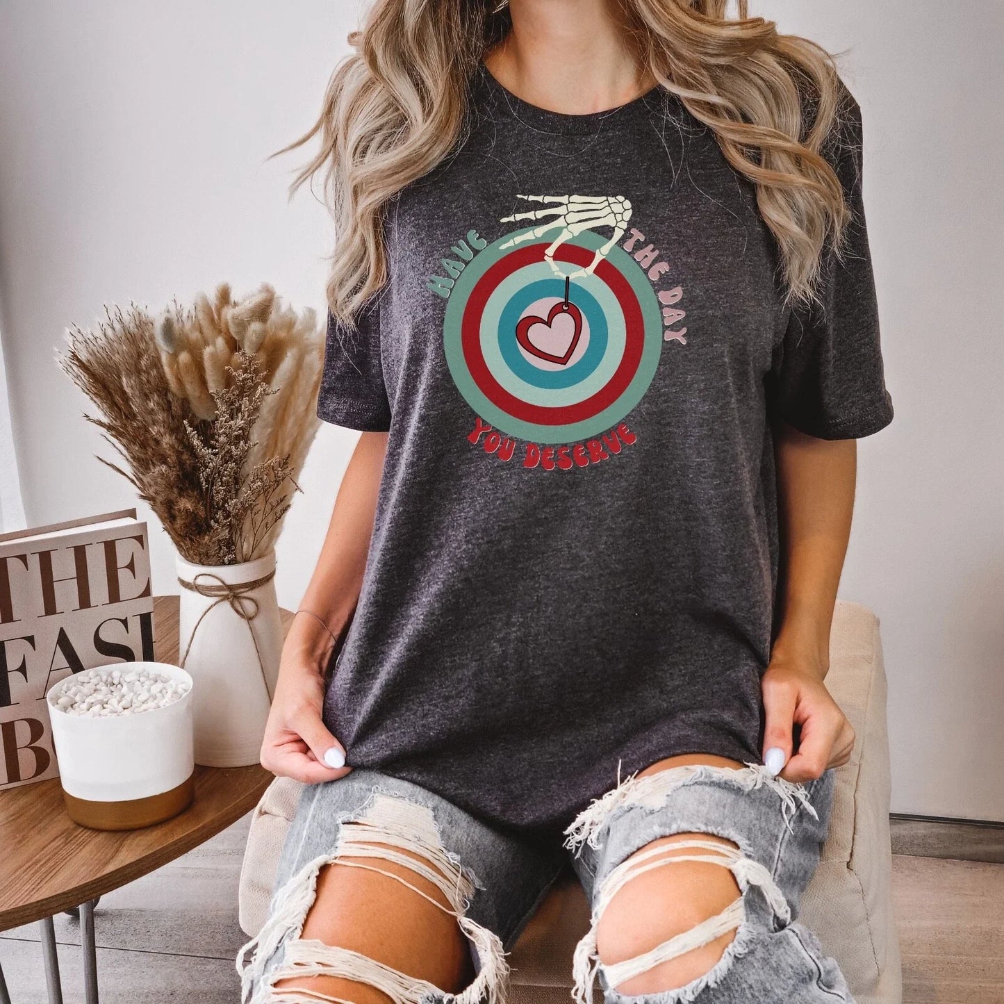 Have the Day Your Deserve Shirt/Skeleton Hand Tee/Kindness Gift/Sarcastic Shirts Unisex T-shirt, Sweatshirt, Hoodie, Long Sleeve Tee - T-Shirt, Sweatshirt, Hoodie