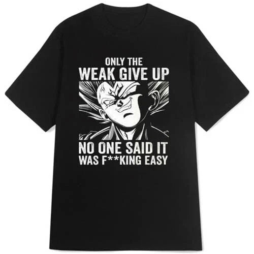 New T-shirt Quotes Only The Weak Give Up Tee Casual Unisex Tshirt Unisex T-shirt, Sweatshirt, Hoodie, Long Sleeve Tee - T-Shirt, Sweatshirt, Hoodie