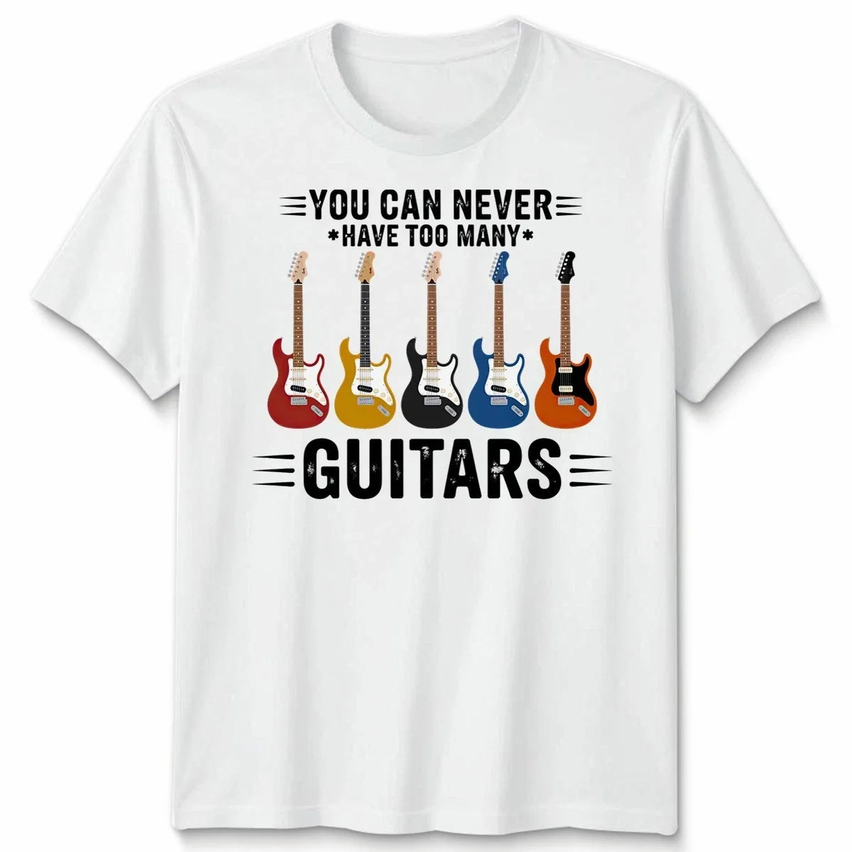 You Can Never Have Unisex T Shirt Too Many Guitars Funny Guitar Player Gift Tee Unisex T-shirt, Sweatshirt, Hoodie, Long Sleeve Tee - T-Shirt, Sweatshirt, Hoodie