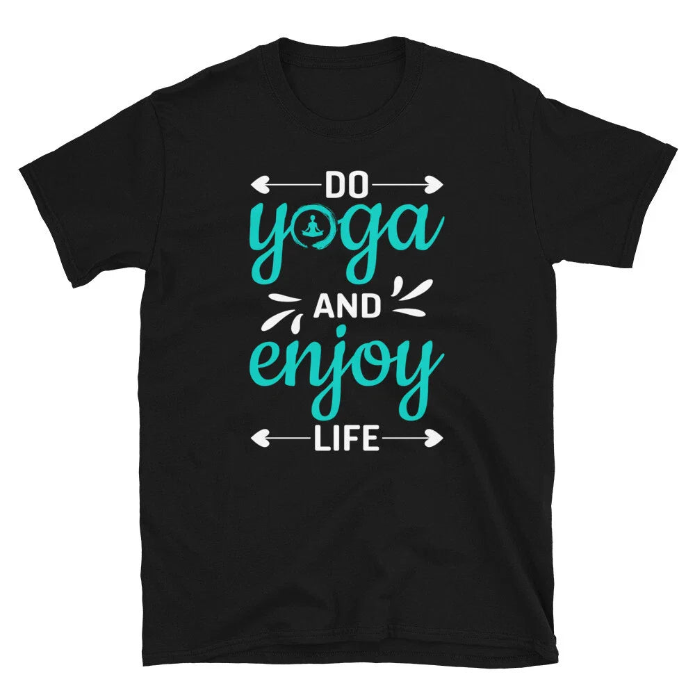 Enjoy Life Sassy Sarcastic Yoga Joke Unisex T-shirt, Sweatshirt, Hoodie, Long Sleeve Tee - T-Shirt, Sweatshirt, Hoodie