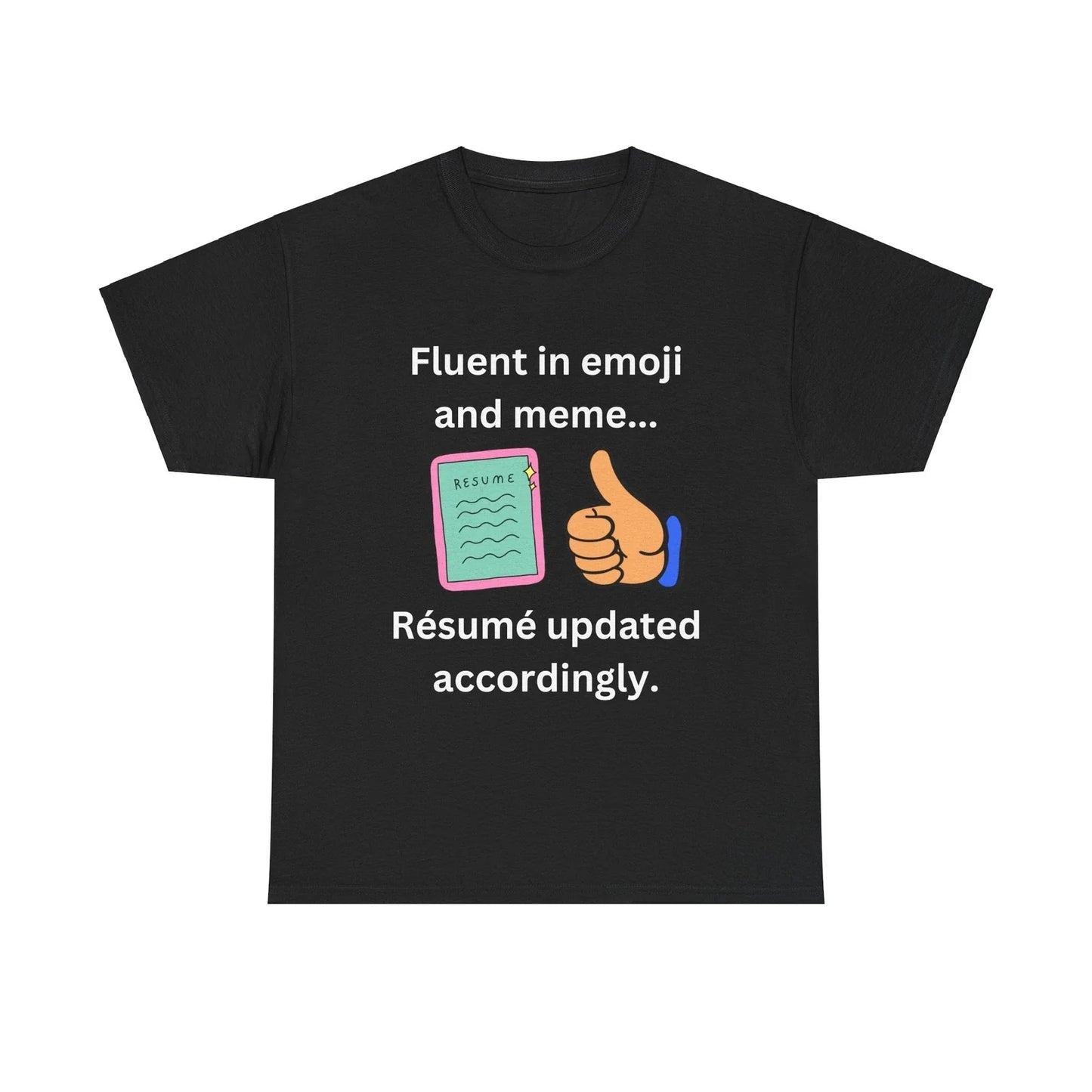 Fluent in emoji and meme... Resume updated accordingly! - Funny Millennial Tee Unisex T-shirt, Sweatshirt, Hoodie, Long Sleeve Tee - T-Shirt, Sweatshirt, Hoodie