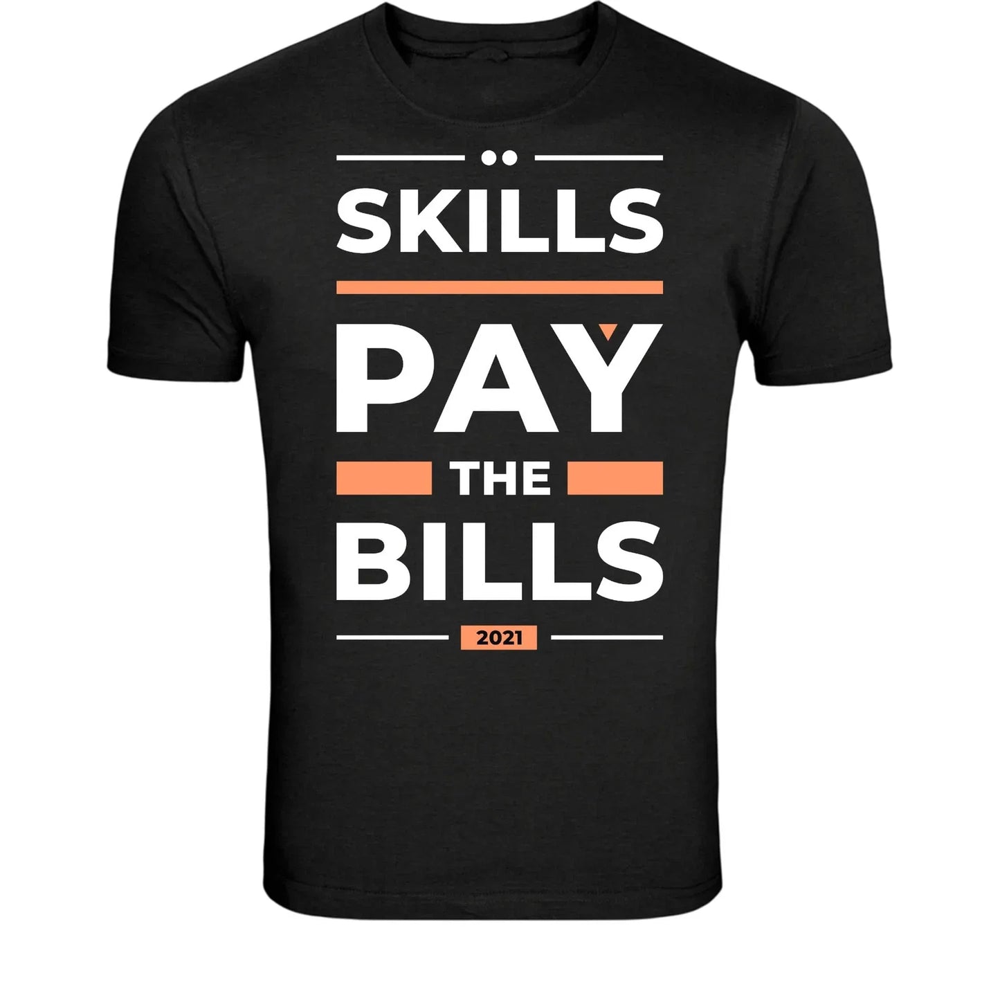 Skills Pay The Bills T-Shirt - Funny Work Motivation Quote Unisex T-shirt, Sweatshirt, Hoodie, Long Sleeve Tee - T-Shirt, Sweatshirt, Hoodie