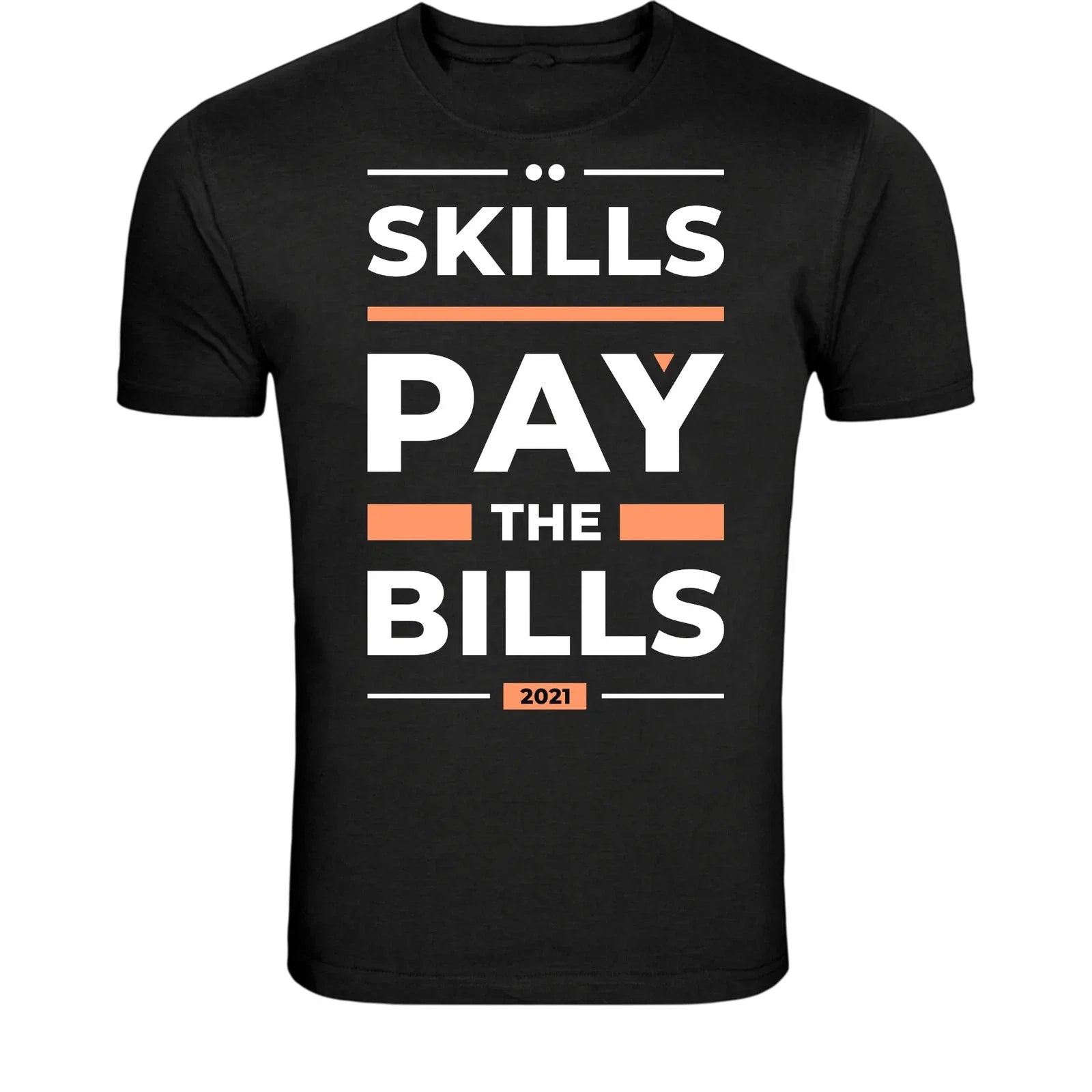Skills Pay The Bills T-Shirt - Funny Work Motivation Quote Unisex T-shirt, Sweatshirt, Hoodie, Long Sleeve Tee - T-Shirt, Sweatshirt, Hoodie