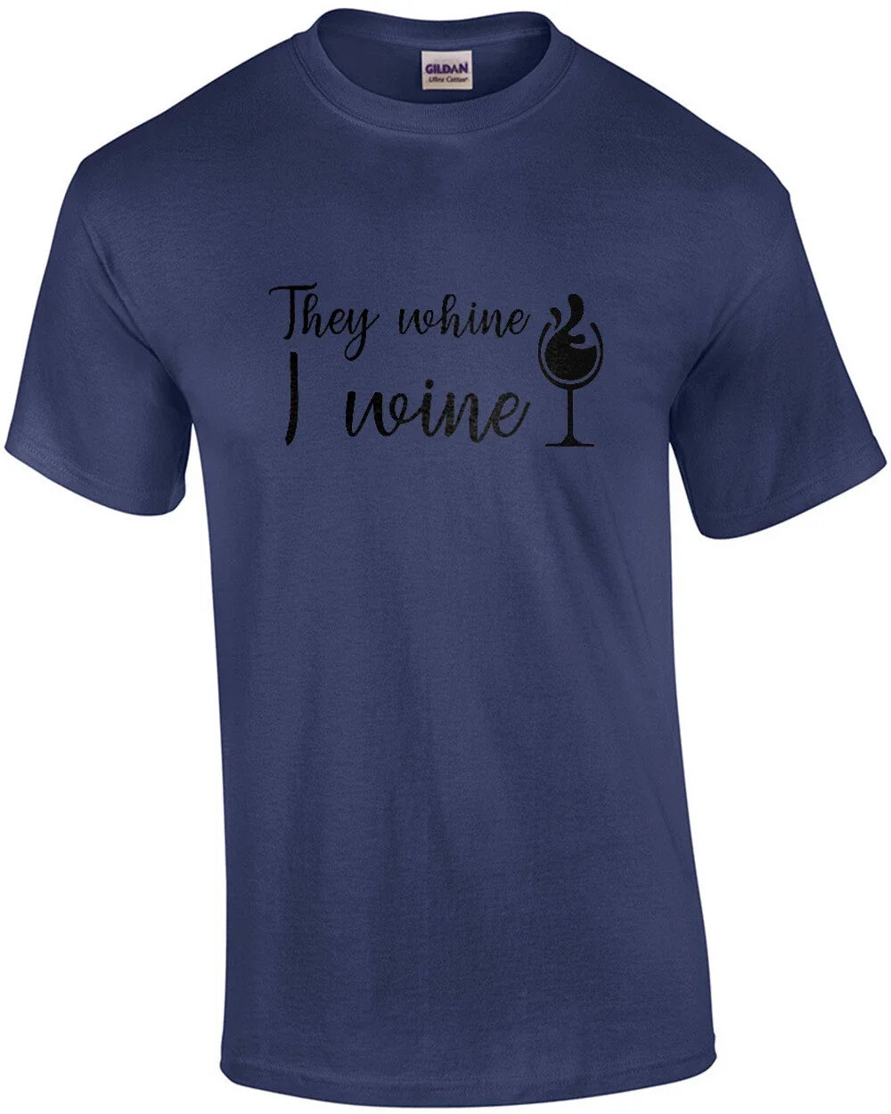 They whine - I wine - funny wine t-shirt Unisex T-shirt, Sweatshirt, Hoodie, Long Sleeve Tee - T-Shirt, Sweatshirt, Hoodie