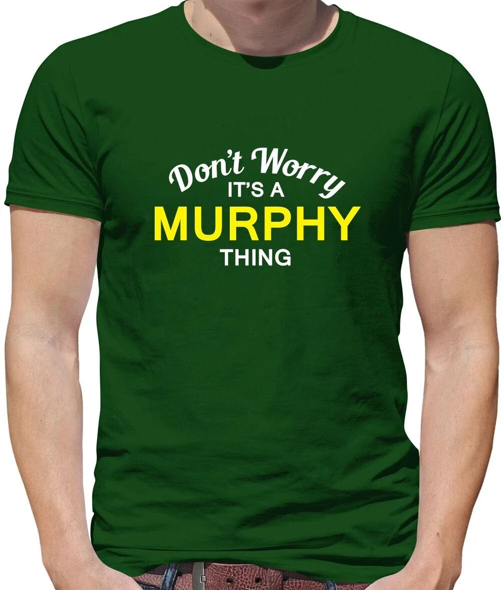 Don't Worry It's a MURPHY Thing! - Mens T-Shirt - Surname Custom Name Family Unisex T-shirt, Sweatshirt, Hoodie, Long Sleeve Tee - T-Shirt, Sweatshirt, Hoodie