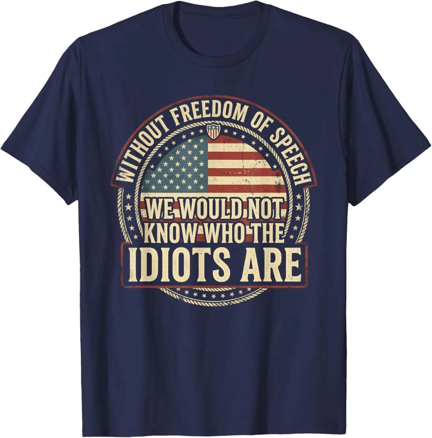 Without Freedom of Speech We Would Not Know Sarcastic T-Shirt Unisex T-shirt, Sweatshirt, Hoodie, Long Sleeve Tee - T-Shirt, Sweatshirt, Hoodie