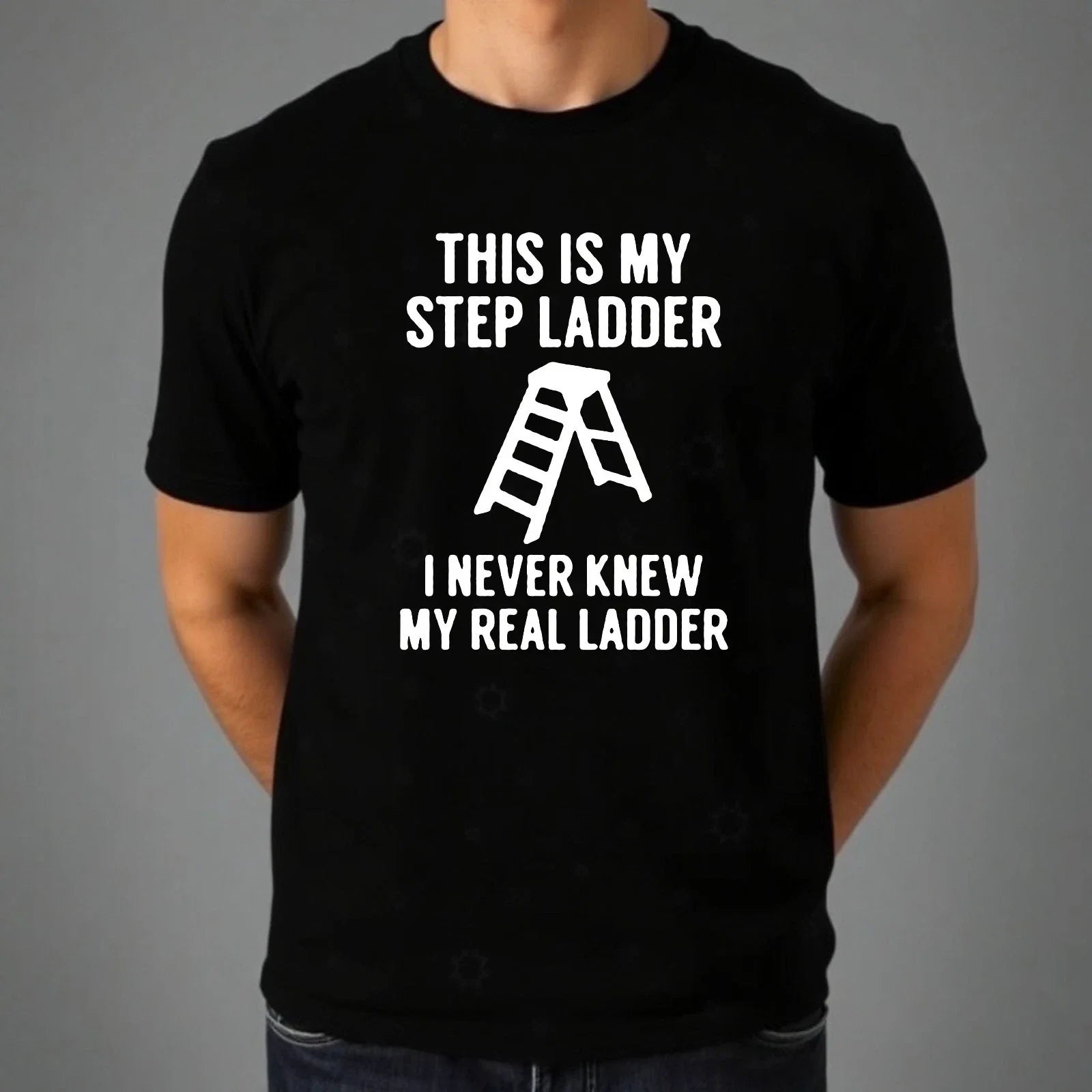 Funny Dad Joke Step Ladder Pun T-Shirt Sarcastic Family Humour Novelty Gift Top Unisex T-shirt, Sweatshirt, Hoodie, Long Sleeve Tee - T-Shirt, Sweatshirt, Hoodie