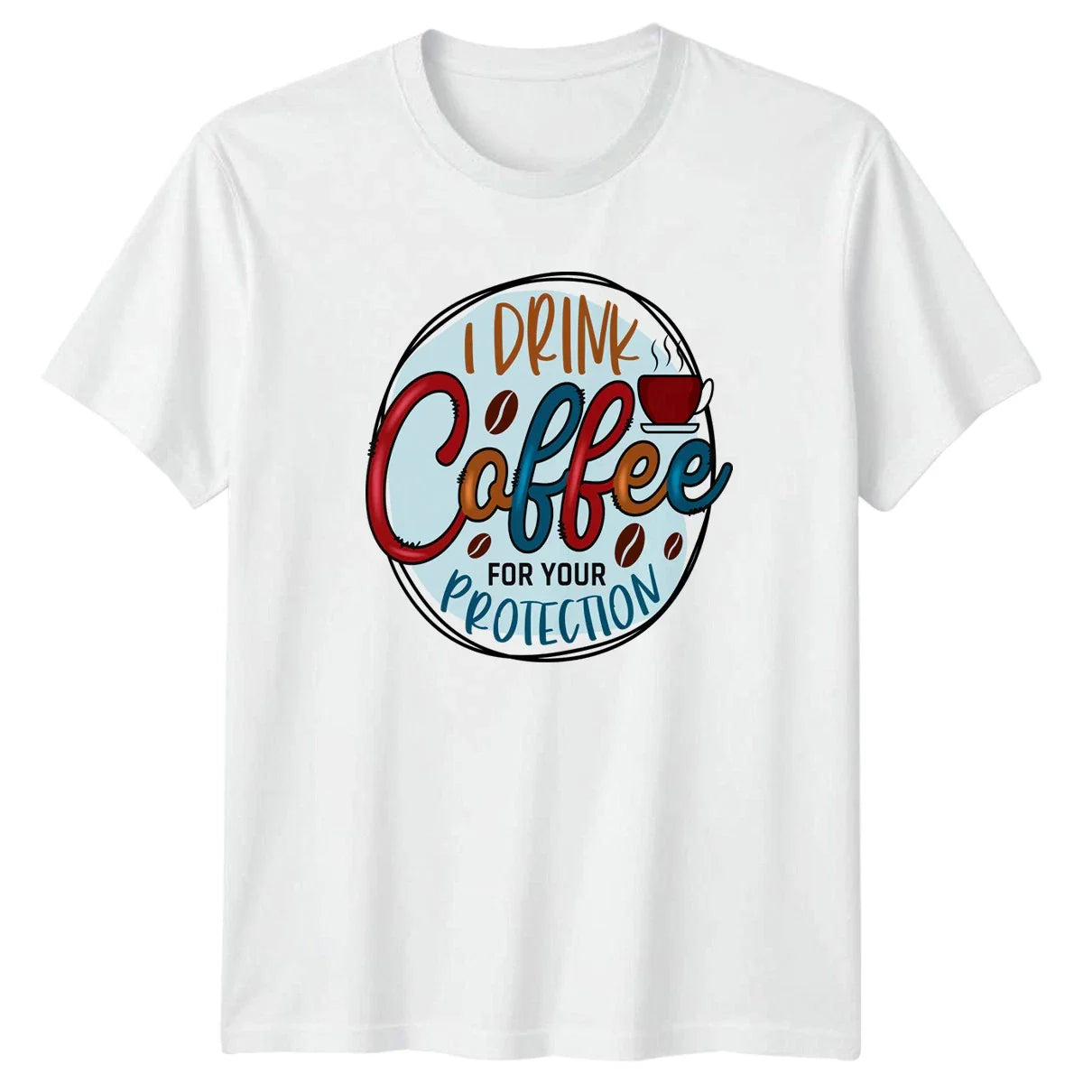 I Drink Coffee For Your Protection T-Shirt Caffeine Humor Unisex T-shirt, Sweatshirt, Hoodie, Long Sleeve Tee - T-Shirt, Sweatshirt, Hoodie