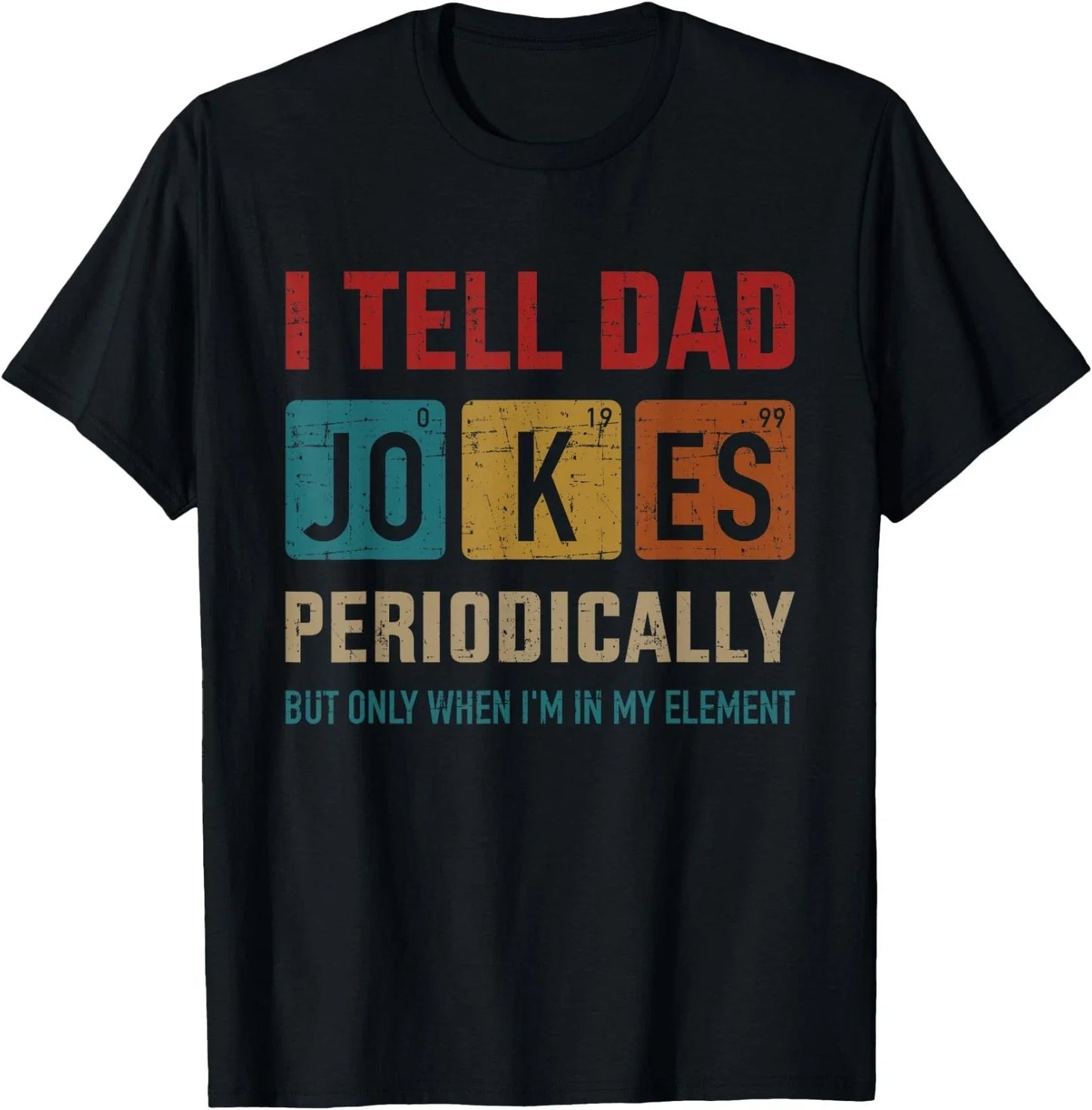 I Tell dad Jokes Periodically Element Vintage Father's Day T-Shirt Unisex T-shirt, Sweatshirt, Hoodie, Long Sleeve Tee - T-Shirt, Sweatshirt, Hoodie
