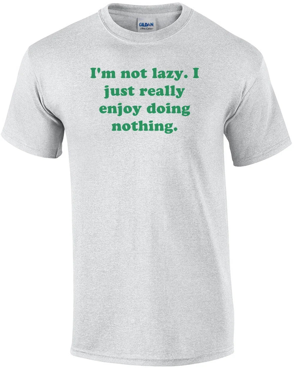 I'm not lazy. I just really enjoy doing nothing. Shirt Unisex T-shirt, Sweatshirt, Hoodie, Long Sleeve Tee - T-Shirt, Sweatshirt, Hoodie