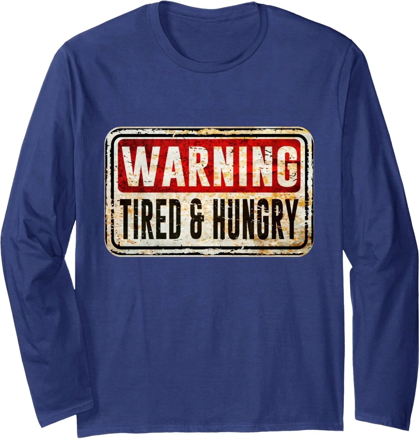 Hangry Warning Tired And Hungry Sarcastic Long Sleeve T-Shirt Unisex T-shirt, Sweatshirt, Hoodie, Long Sleeve Tee - T-Shirt, Sweatshirt, Hoodie